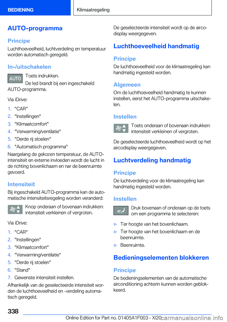 BMW X7 2021  Instructieboekjes (in Dutch) �A�U�T�O�-�p�r�o�g�r�a�m�m�a�P�r�i�n�c�i�p�e�L�u�c�h�t�h�o�e�v�e�e�l�h�e�i�d�,��l�u�c�h�t�v�e�r�d�e�l�i�n�g��e�n��t�e�m�p�e�r�a�t�u�u�r
�w�o�r�d�e�n��a�u�t�o�m�a�t�i�s�c�h��g�e�r�e�g�e�l�d�.
�I�n