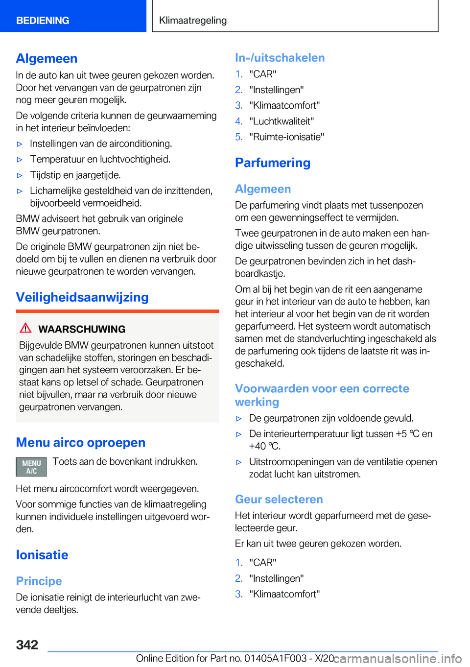 BMW X7 2021  Instructieboekjes (in Dutch) �A�l�g�e�m�e�e�n
�I�n��d�e��a�u�t�o��k�a�n��u�i�t��t�w�e�e��g�e�u�r�e�n��g�e�k�o�z�e�n��w�o�r�d�e�n�.
�D�o�o�r��h�e�t��v�e�r�v�a�n�g�e�n��v�a�n��d�e��g�e�u�r�p�a�t�r�o�n�e�n��z�i�j�n
�n�