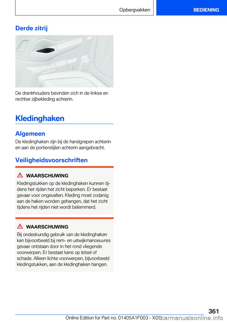 BMW X7 2021  Instructieboekjes (in Dutch) �D�e�r�d�e��z�i�t�r�i�j
�D�e��d�r�a�n�k�h�o�u�d�e�r�s��b�e�v�i�n�d�e�n��z�i�c�h��i�n��d�e��l�i�n�k�s�e��e�n
�r�e�c�h�t�s�e��z�i�j�b�e�k�l�e�d�i�n�g��a�c�h�t�e�r�i�n�.
�K�l�e�d�i�n�g�h�a�k�e�