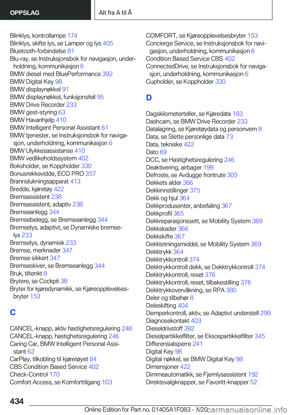 BMW X7 2021  InstruksjonsbØker (in Norwegian) �B�l�i�n�k�l�y�s�,��k�o�n�t�r�o�l�l�a�m�p�e��1�7�4�
�B�l�i�n�k�l�y�s�,��s�k�i�f�t�e��l�y�s�,��s�e��L�a�m�p�e�r��o�g��l�y�s� �4�0�5�
�B�l�u�e�t�o�o�t�h�-�f�o�r�b�i�n�d�e�l�s�e� �8�1�
�B�l�
