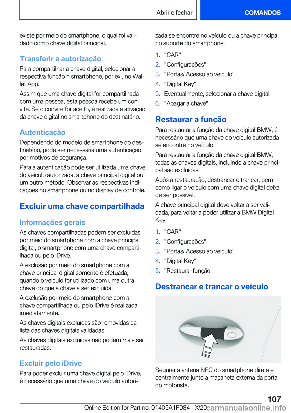 BMW X7 2021  Manual do condutor (in Portuguese) �e�x�i�s�t�e��p�o�r��m�e�i�o��d�o��s�m�a�r�t�p�h�o�n�e�,��o��q�u�a�l��f�o�i��v�a�l�iª
�d�a�d�o��c�o�m�o��c�h�a�v�e��d�i�g�i�t�a�l��p�r�i�n�c�i�p�a�l�.
�T�r�a�n�s�f�e�r�i�r��a��a�u�t�o�