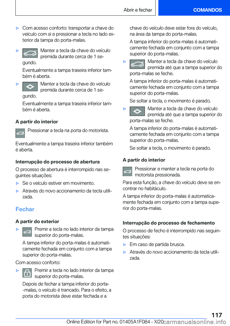 BMW X7 2021  Manual do condutor (in Portuguese) x�C�o�m��a�c�e�s�s�o��c�o�n�f�o�r�t�o�:��t�r�a�n�s�p�o�r�t�a�r��a��c�h�a�v�e��d�o
�v�e�