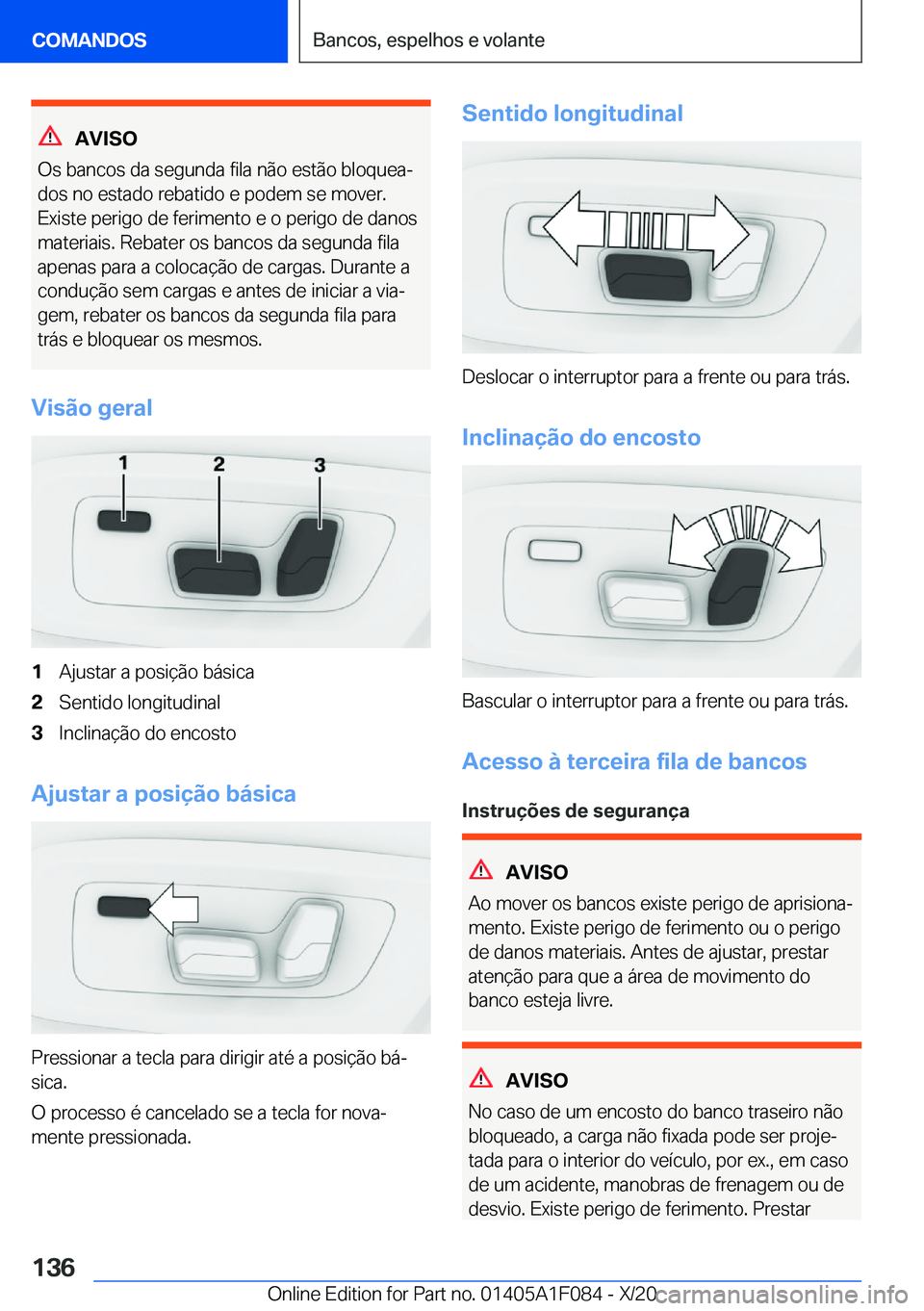 BMW X7 2021  Manual do condutor (in Portuguese) �A�V�I�S�O
�O�s��b�a�n�c�o�s��d�a��s�e�g�u�n�d�a��f�i�l�a��n�ã�o��e�s�t�ã�o��b�l�o�q�u�e�aª
�d�o�s��n�o��e�s�t�a�d�o��r�e�b�a�t�i�d�o��e��p�o�d�e�m��s�e��m�o�v�e�r�. �E�x�i�s�t�e��p