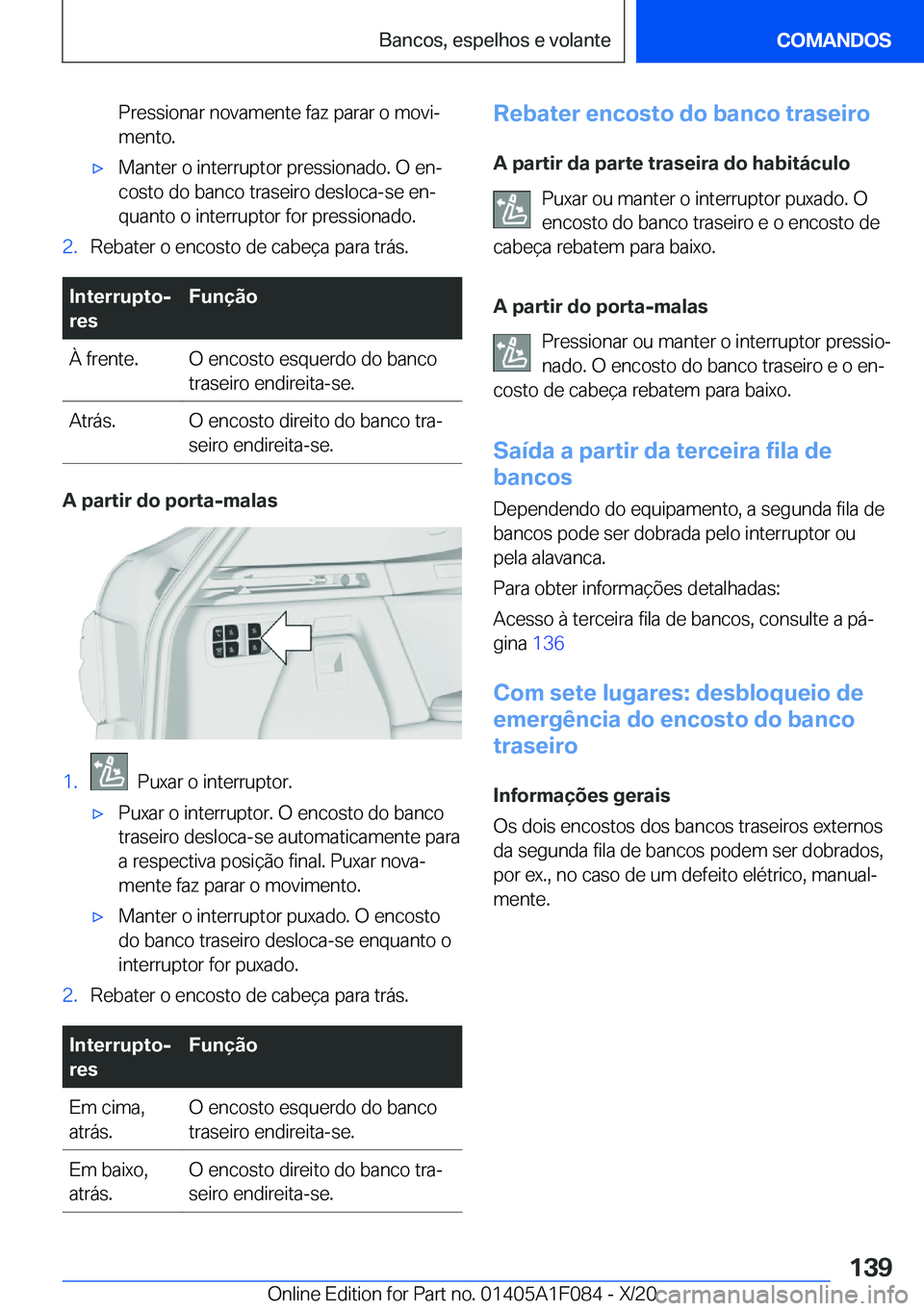 BMW X7 2021  Manual do condutor (in Portuguese) �P�r�e�s�s�i�o�n�a�r��n�o�v�a�m�e�n�t�e��f�a�z��p�a�r�a�r��o��m�o�v�iª�m�e�n�t�o�.x�M�a�n�t�e�r��o��i�n�t�e�r�r�u�p�t�o�r��p�r�e�s�s�i�o�n�a�d�o�.��O��e�nª
�c�o�s�t�o��d�o��b�a�n�c�o�