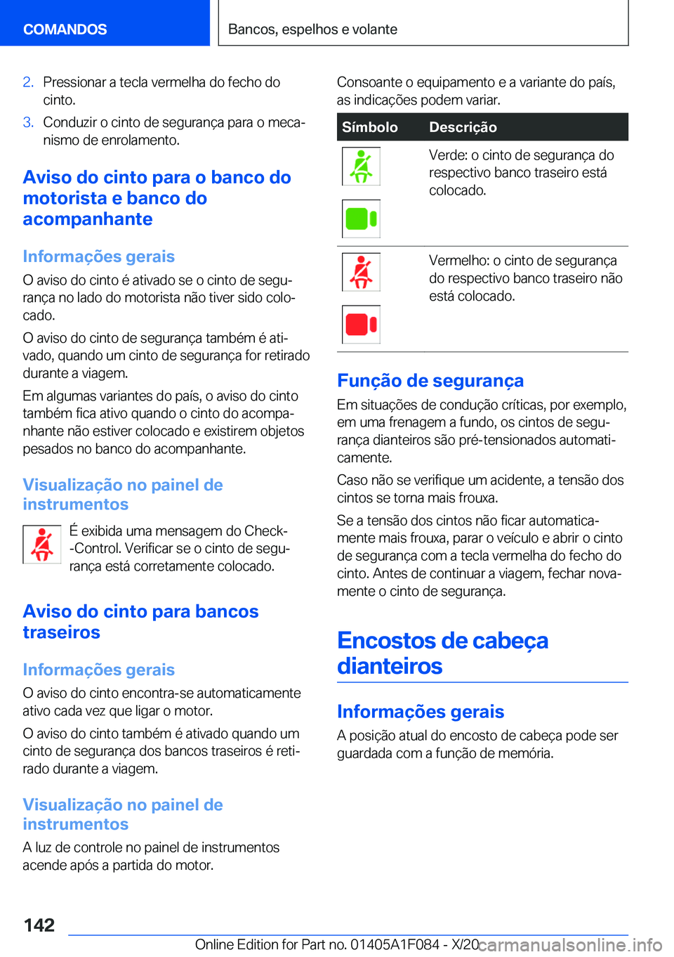 BMW X7 2021  Manual do condutor (in Portuguese) �2�.�P�r�e�s�s�i�o�n�a�r��a��t�e�c�l�a��v�e�r�m�e�l�h�a��d�o��f�e�c�h�o��d�o
�c�i�n�t�o�.�3�.�C�o�n�d�u�z�i�r��o��c�i�n�t�o��d�e��s�e�g�u�r�a�n�