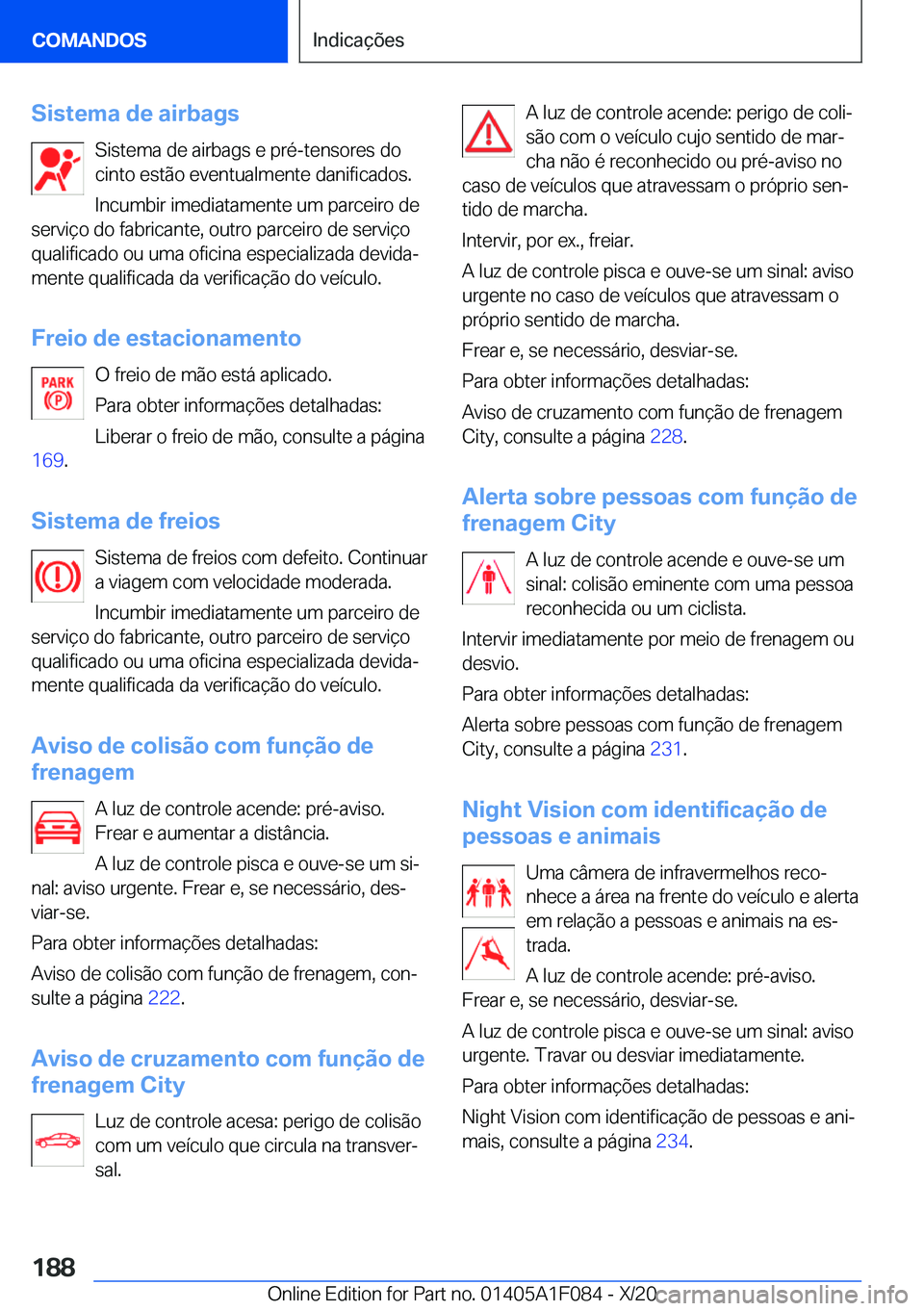 BMW X7 2021  Manual do condutor (in Portuguese) �S�i�s�t�e�m�a��d�e��a�i�r�b�a�g�s�S�i�s�t�e�m�a��d�e��a�i�r�b�a�g�s��e��p�r�é�-�t�e�n�s�o�r�e�s��d�o
�c�i�n�t�o��e�s�t�ã�o��e�v�e�n�t�u�a�l�m�e�n�t�e��d�a�n�i�f�i�c�a�d�o�s�.
�I�n�c�u�m�b