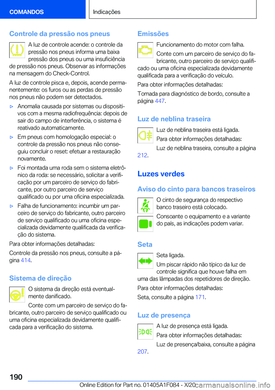 BMW X7 2021  Manual do condutor (in Portuguese) �C�o�n�t�r�o�l�e��d�a��p�r�e�s�s�ã�o��n�o�s��p�n�e�u�s�A��l�u�z��d�e��c�o�n�t�r�o�l�e��a�c�e�n�d�e�:��o��c�o�n�t�r�o�l�e��d�a
�p�r�e�s�s�ã�o��n�o�s��p�n�e�u�s��i�n�f�o�r�m�a��u�m�a��