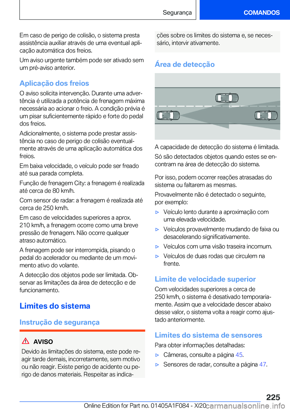 BMW X7 2021  Manual do condutor (in Portuguese) �E�m��c�a�s�o��d�e��p�e�r�i�g�o��d�e��c�o�l�i�s�ã�o�,��o��s�i�s�t�e�m�a��p�r�e�s�t�a�a�s�s�i�s�t�ê�n�c�i�a��a�u�x�i�l�i�a�r��a�t�r�a�v�é�s��d�e��u�m�a��e�v�e�n�t�u�a�l��a�p�l�iª
�c�