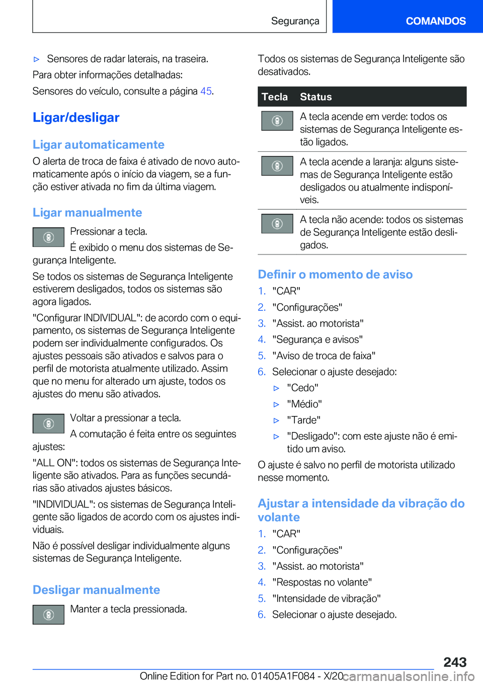 BMW X7 2021  Manual do condutor (in Portuguese) x�S�e�n�s�o�r�e�s��d�e��r�a�d�a�r��l�a�t�e�r�a�i�s�,��n�a��t�r�a�s�e�i�r�a�.
�P�a�r�a��o�b�t�e�r��i�n�f�o�r�m�a�