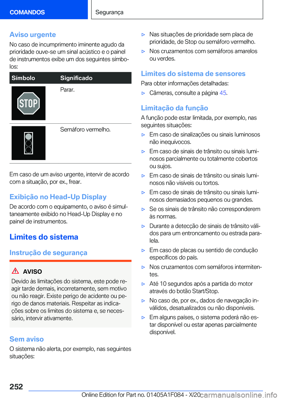 BMW X7 2021  Manual do condutor (in Portuguese) �A�v�i�s�o��u�r�g�e�n�t�e�N�o��c�a�s�o��d�e��i�n�c�u�m�p�r�i�m�e�n�t�o��i�m�i�n�e�n�t�e��a�g�u�d�o��d�a�p�r�i�o�r�i�d�a�d�e��o�u�v�e�-�s�e��u�m��s�i�n�a�l��a�c�