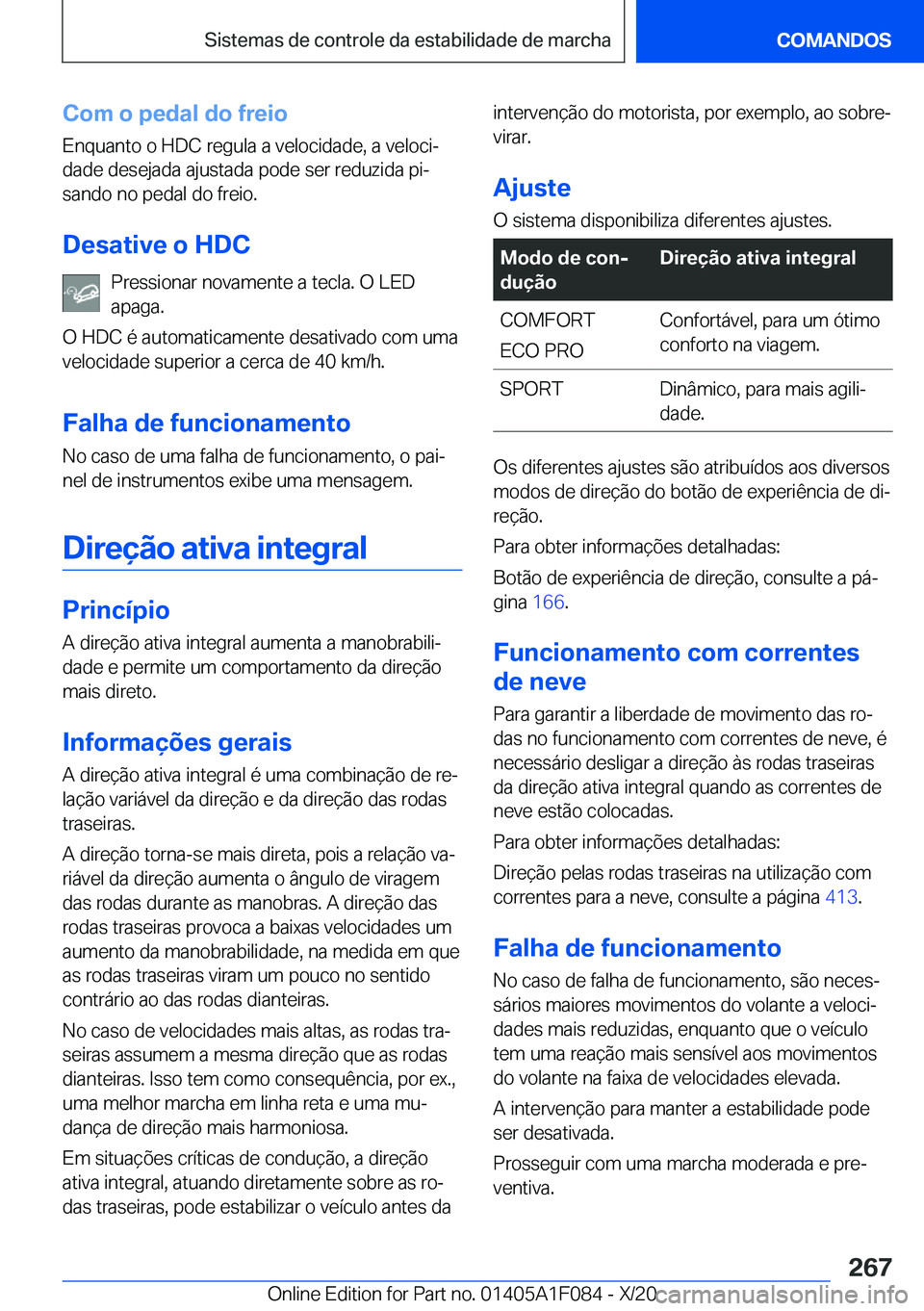 BMW X7 2021  Manual do condutor (in Portuguese) �C�o�m��o��p�e�d�a�l��d�o��f�r�e�i�o�E�n�q�u�a�n�t�o��o��H�D�C��r�e�g�u�l�a��a��v�e�l�o�c�i�d�a�d�e�,��a��v�e�l�o�c�iª
�d�a�d�e��d�e�s�e�j�a�d�a��a�j�u�s�t�a�d�a��p�o�d�e��s�e�r��r�e