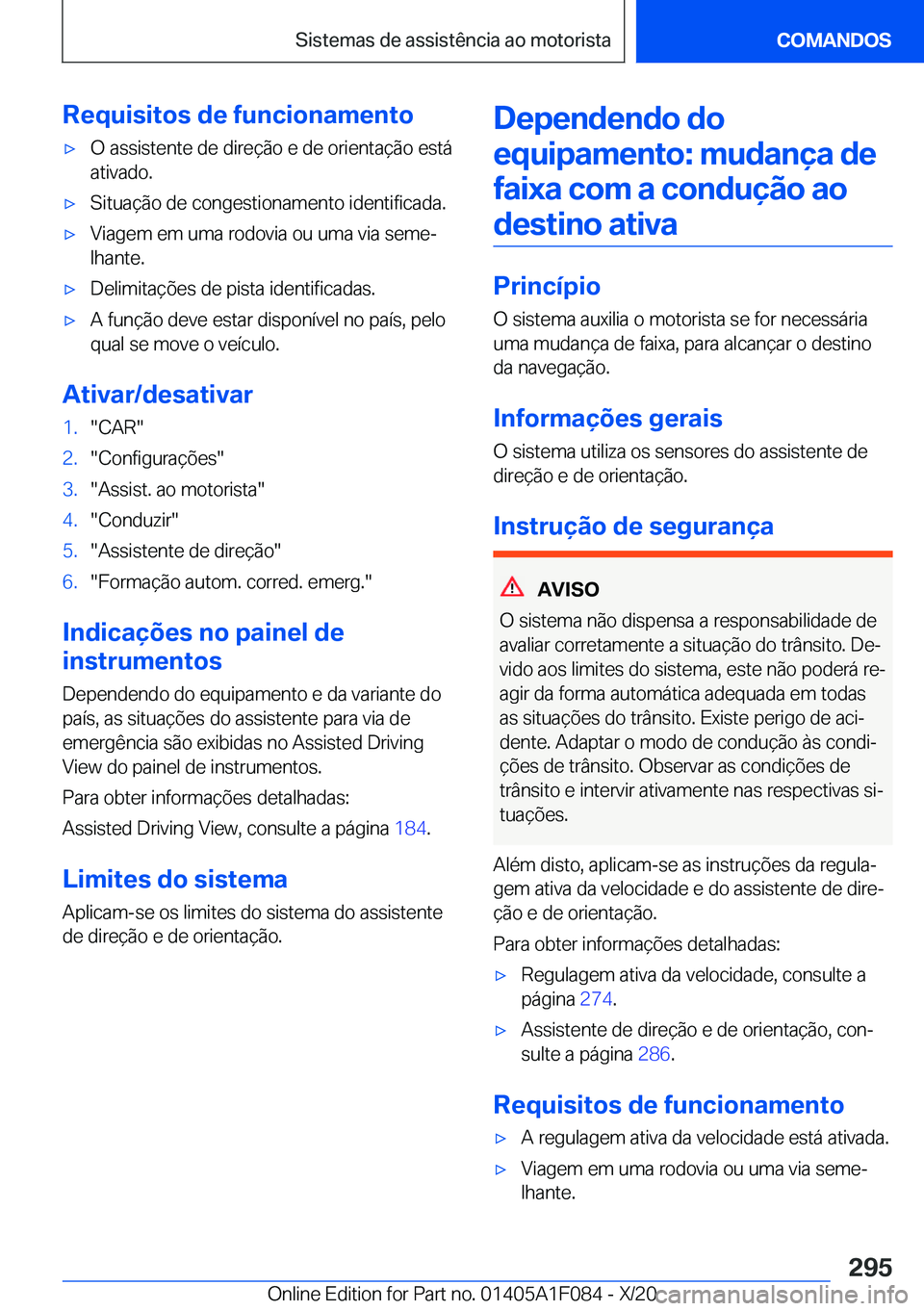 BMW X7 2021  Manual do condutor (in Portuguese) �R�e�q�u�i�s�i�t�o�s��d�e��f�u�n�c�i�o�n�a�m�e�n�t�ox�O��a�s�s�i�s�t�e�n�t�e��d�e��d�i�r�e�