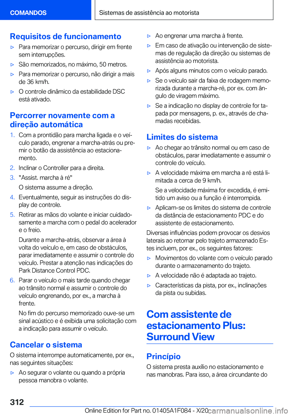 BMW X7 2021  Manual do condutor (in Portuguese) �R�e�q�u�i�s�i�t�o�s��d�e��f�u�n�c�i�o�n�a�m�e�n�t�ox�P�a�r�a��m�e�m�o�r�i�z�a�r��o��p�e�r�c�u�r�s�o�,��d�i�r�i�g�i�r��e�m��f�r�e�n�t�e
�s�e�m��i�n�t�e�r�r�u�p�