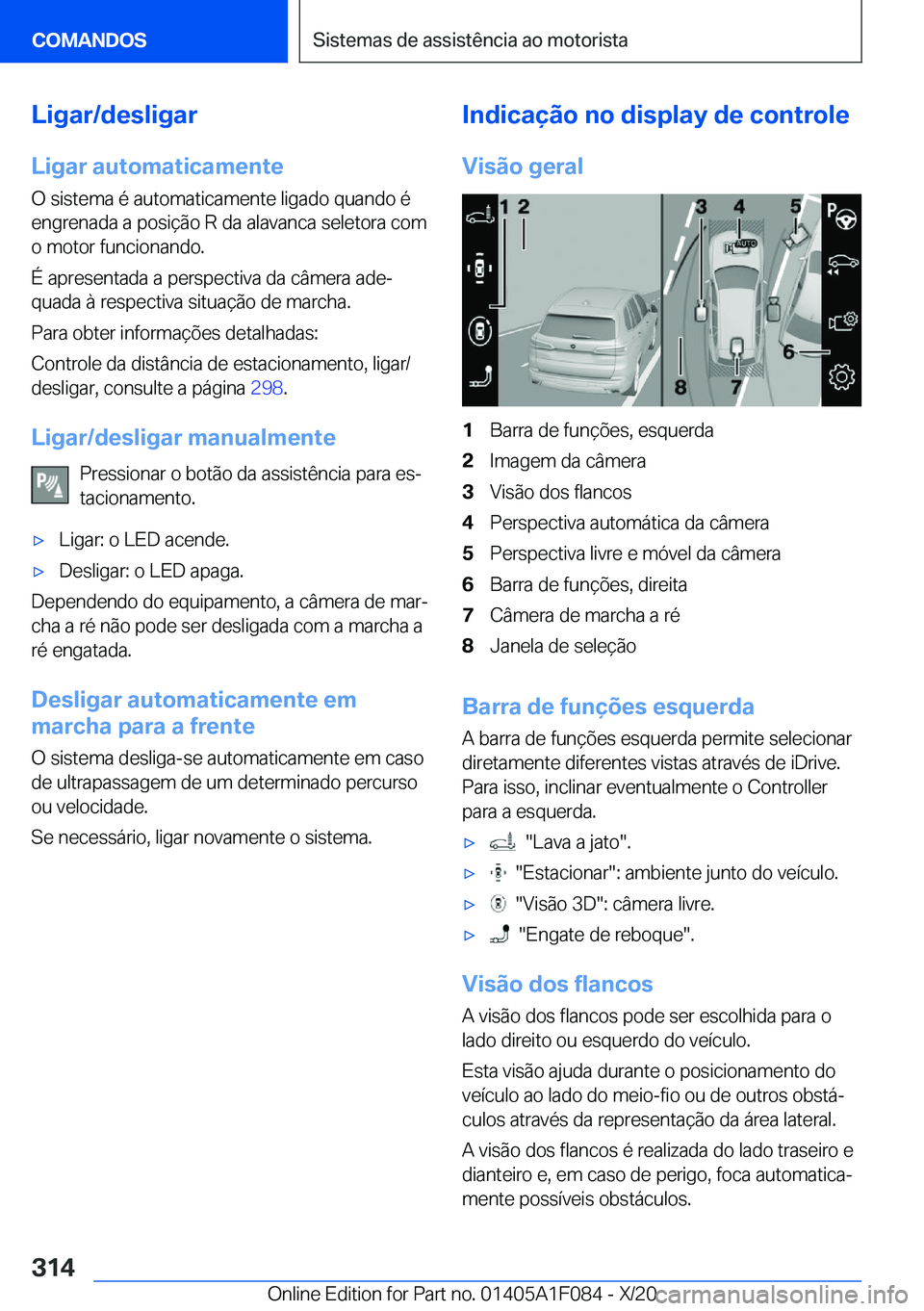 BMW X7 2021  Manual do condutor (in Portuguese) �L�i�g�a�r�/�d�e�s�l�i�g�a�r
�L�i�g�a�r��a�u�t�o�m�a�t�i�c�a�m�e�n�t�e �O��s�i�s�t�e�m�a��é��a�u�t�o�m�a�t�i�c�a�m�e�n�t�e��l�i�g�a�d�o��q�u�a�n�d�o��é�e�n�g�r�e�n�a�d�a��a��p�o�s�i�