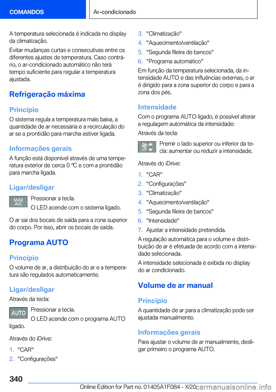 BMW X7 2021  Manual do condutor (in Portuguese) �A��t�e�m�p�e�r�a�t�u�r�a��s�e�l�e�c�i�o�n�a�d�a��é��i�n�d�i�c�a�d�a��n�o��d�i�s�p�l�a�y
�d�a��c�l�i�m�a�t�i�z�a�