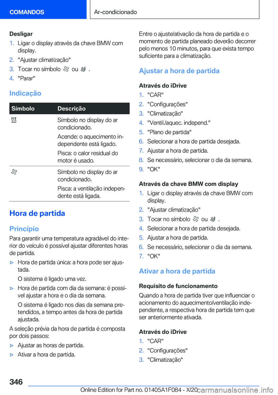 BMW X7 2021  Manual do condutor (in Portuguese) �D�e�s�l�i�g�a�r�1�.�L�i�g�a�r��o��d�i�s�p�l�a�y��a�t�r�a�v�é�s��d�a��c�h�a�v�e��B�M�W��c�o�m�d�i�s�p�l�a�y�.�2�.��A�j�u�s�t�a�r��c�l�i�m�a�t�i�z�a�