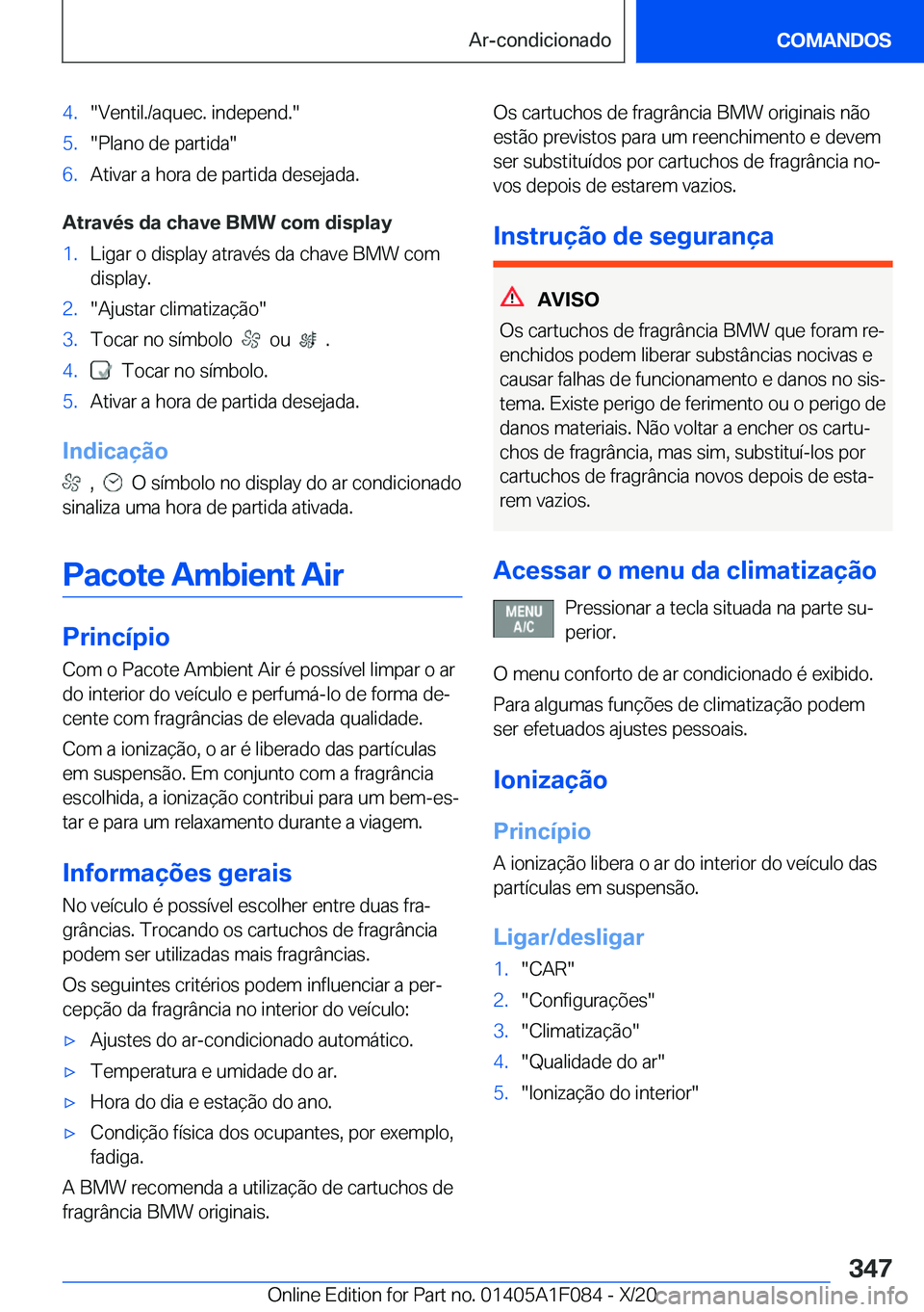 BMW X7 2021  Manual do condutor (in Portuguese) �4�.��V�e�n�t�i�l�.�/�a�q�u�e�c�.��i�n�d�e�p�e�n�d�.��5�.��P�l�a�n�o��d�e��p�a�r�t�i�d�a��6�.�A�t�i�v�a�r��a��h�o�r�a��d�e��p�a�r�t�i�d�a��d�e�s�e�j�a�d�a�.
�A�t�r�a�v�é�s��d�a��c�h�a�v