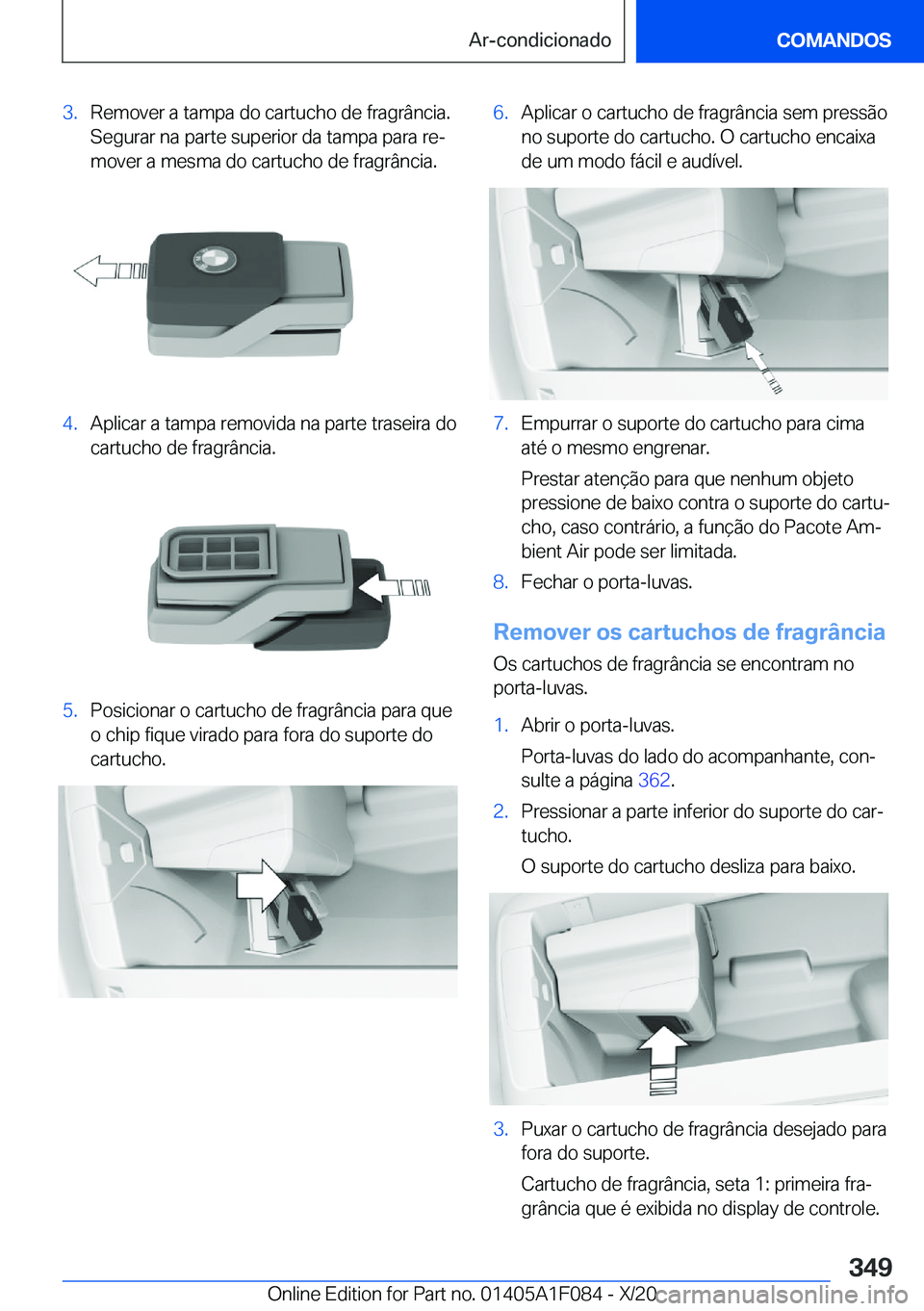 BMW X7 2021  Manual do condutor (in Portuguese) �3�.�R�e�m�o�v�e�r��a��t�a�m�p�a��d�o��c�a�r�t�u�c�h�o��d�e��f�r�a�g�r�â�n�c�i�a�.�S�e�g�u�r�a�r��n�a��p�a�r�t�e��s�u�p�e�r�i�o�r��d�a��t�a�m�p�a��p�a�r�a��r�eª
�m�o�v�e�r��a��m�e�s�