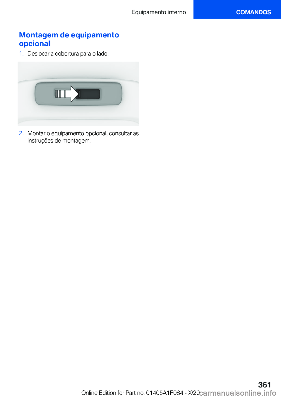 BMW X7 2021  Manual do condutor (in Portuguese) �M�o�n�t�a�g�e�m��d�e��e�q�u�i�p�a�m�e�n�t�o
�o�p�c�i�o�n�a�l�1�.�D�e�s�l�o�c�a�r��a��c�o�b�e�r�t�u�r�a��p�a�r�a��o��l�a�d�o�.�2�.�M�o�n�t�a�r��o��e�q�u�i�p�a�m�e�n�t�o��o�p�c�i�o�n�a�l�,��