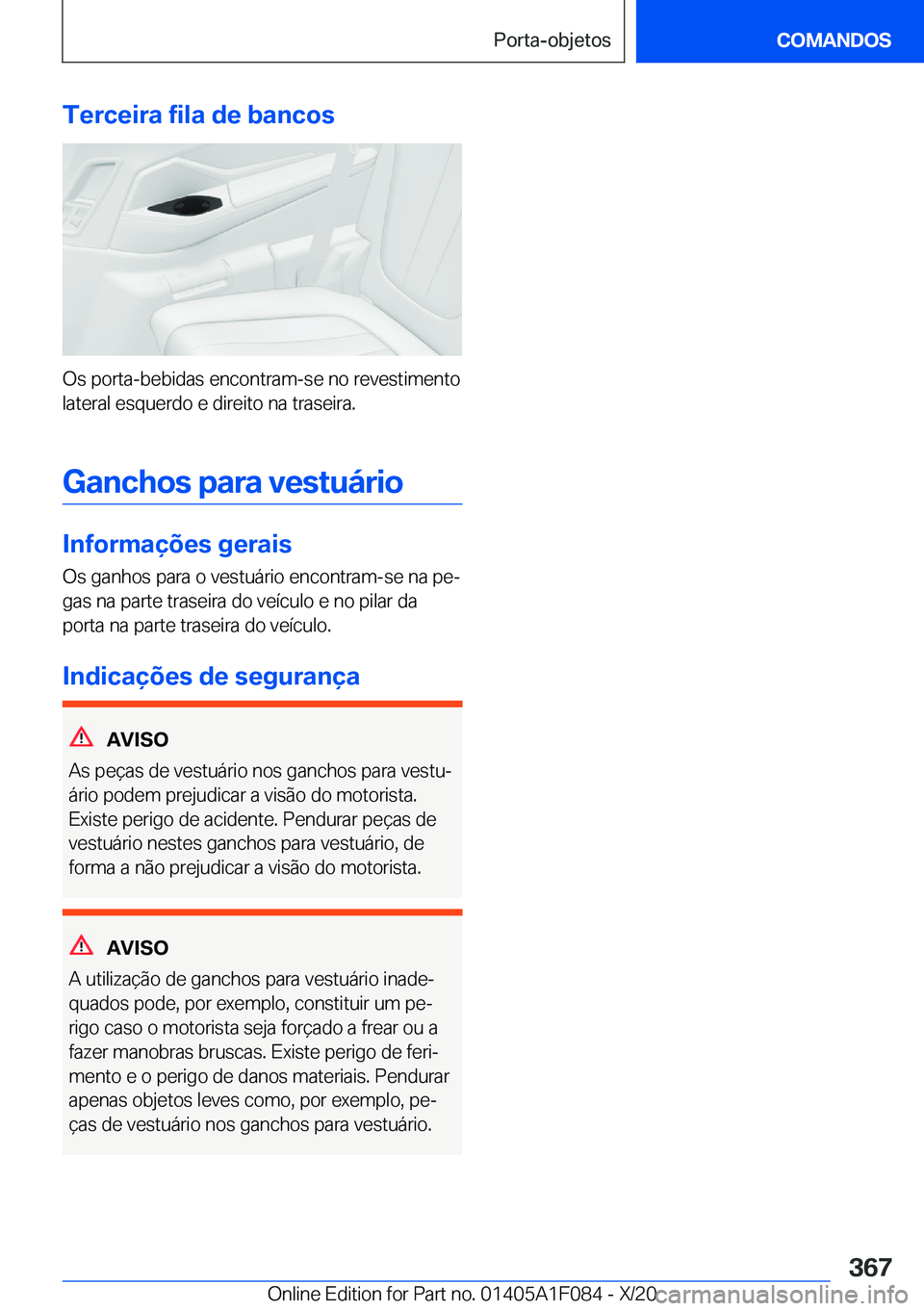 BMW X7 2021  Manual do condutor (in Portuguese) �T�e�r�c�e�i�r�a��f�i�l�a��d�e��b�a�n�c�o�s
�O�s��p�o�r�t�a�-�b�e�b�i�d�a�s��e�n�c�o�n�t�r�a�m�-�s�e��n�o��r�e�v�e�s�t�i�m�e�n�t�o
�l�a�t�e�r�a�l��e�s�q�u�e�r�d�o��e��d�i�r�e�i�t�o��n�a��t