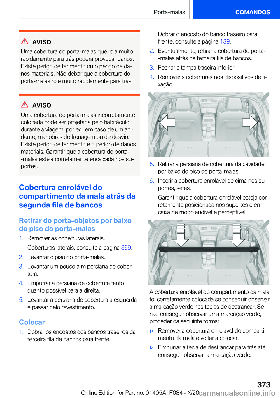 BMW X7 2021  Manual do condutor (in Portuguese) �A�V�I�S�O
�U�m�a��c�o�b�e�r�t�u�r�a��d�o��p�o�r�t�a�-�m�a�l�a�s��q�u�e��r�o�l�a��m�u�i�t�o �r�a�p�i�d�a�m�e�n�t�e��p�a�r�a��t�r�á�s��p�o�d�e�r�á��p�r�o�v�o�c�a�r��d�a�n�o�s�.
�E�x�i�s�t�