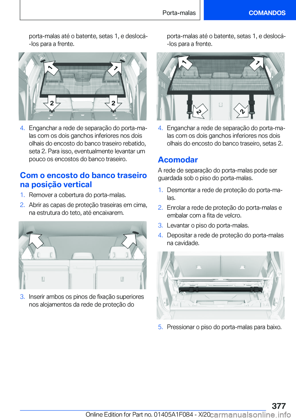 BMW X7 2021  Manual do condutor (in Portuguese) �p�o�r�t�a�-�m�a�l�a�s��a�t�é��o��b�a�t�e�n�t�e�,��s�e�t�a�s��1�,��e��d�e�s�l�o�c�á�-
�-�l�o�s��p�a�r�a��a��f�r�e�n�t�e�.�4�.�E�n�g�a�n�c�h�a�r��a��r�e�d�e��d�e��s�e�p�a�r�a�