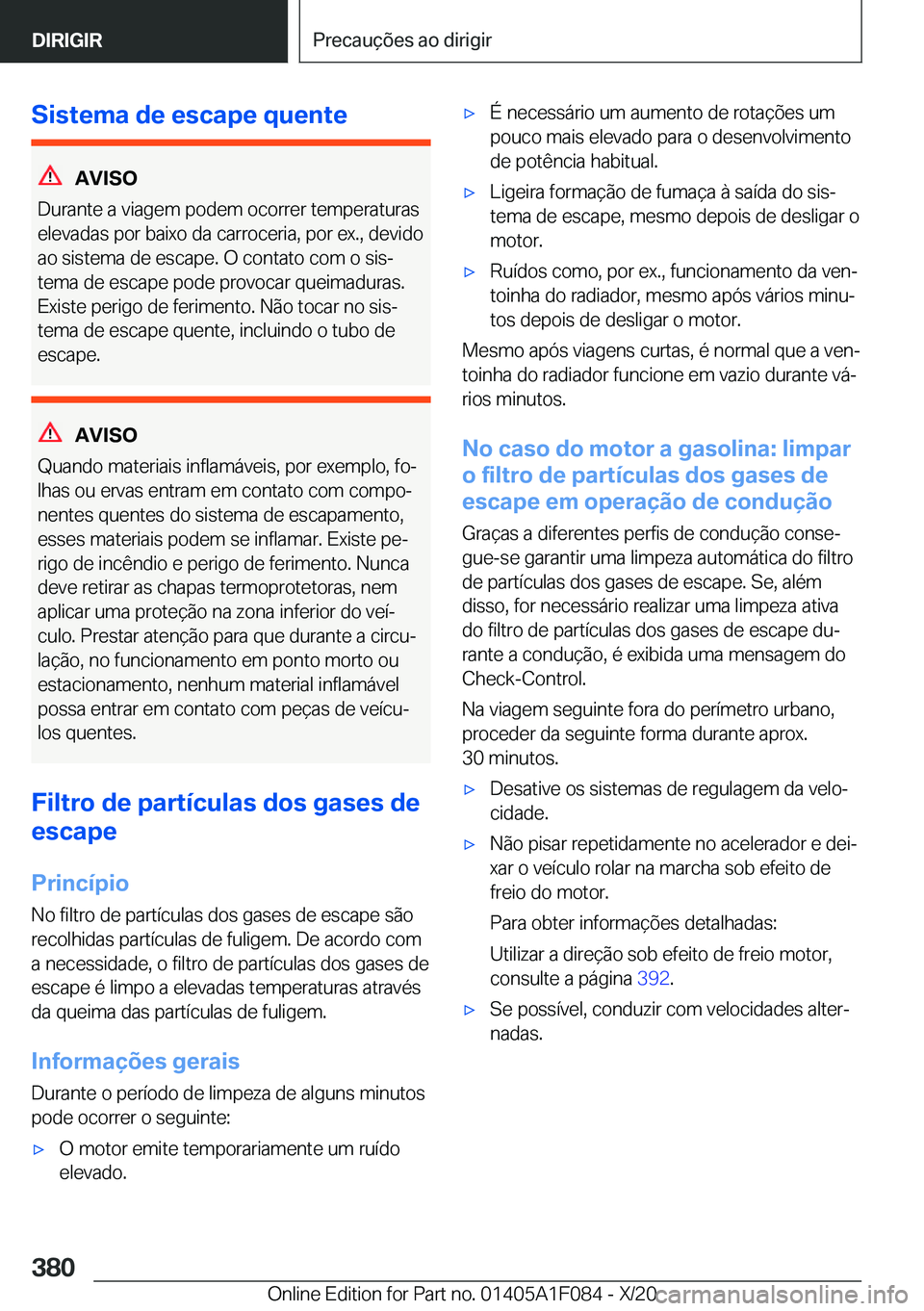 BMW X7 2021  Manual do condutor (in Portuguese) �S�i�s�t�e�m�a��d�e��e�s�c�a�p�e��q�u�e�n�t�e
�A�V�I�S�O
�D�u�r�a�n�t�e��a��v�i�a�g�e�m��p�o�d�e�m��o�c�o�r�r�e�r��t�e�m�p�e�r�a�t�u�r�a�s
�e�l�e�v�a�d�a�s��p�o�r��b�a�i�x�o��d�a��c�a�r�r�