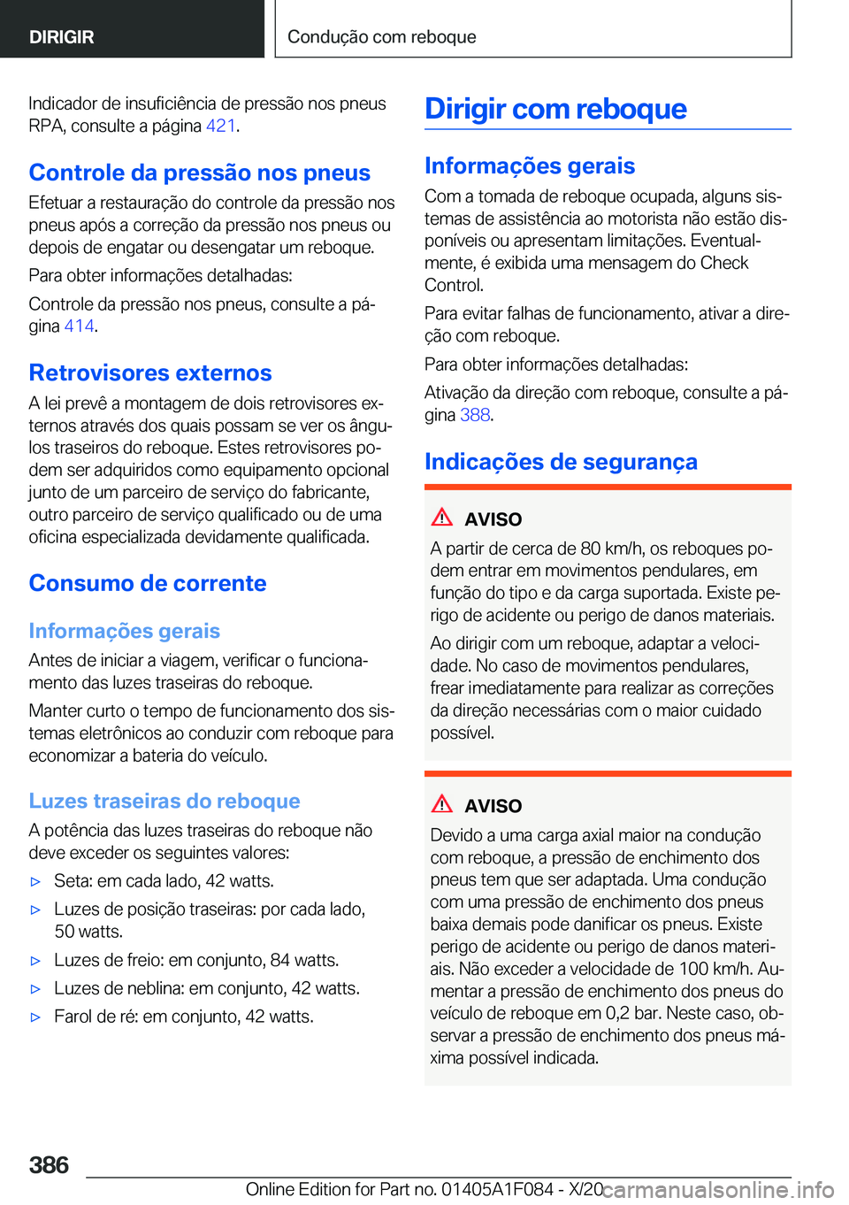 BMW X7 2021  Manual do condutor (in Portuguese) �I�n�d�i�c�a�d�o�r��d�e��i�n�s�u�f�i�c�i�ê�n�c�i�a��d�e��p�r�e�s�s�ã�o��n�o�s��p�n�e�u�s�R�P�A�,��c�o�n�s�u�l�t�e��a��p�á�g�i�n�a� �4�2�1�.
�C�o�n�t�r�o�l�e��d�a��p�r�e�s�s�ã�o��n�o�s