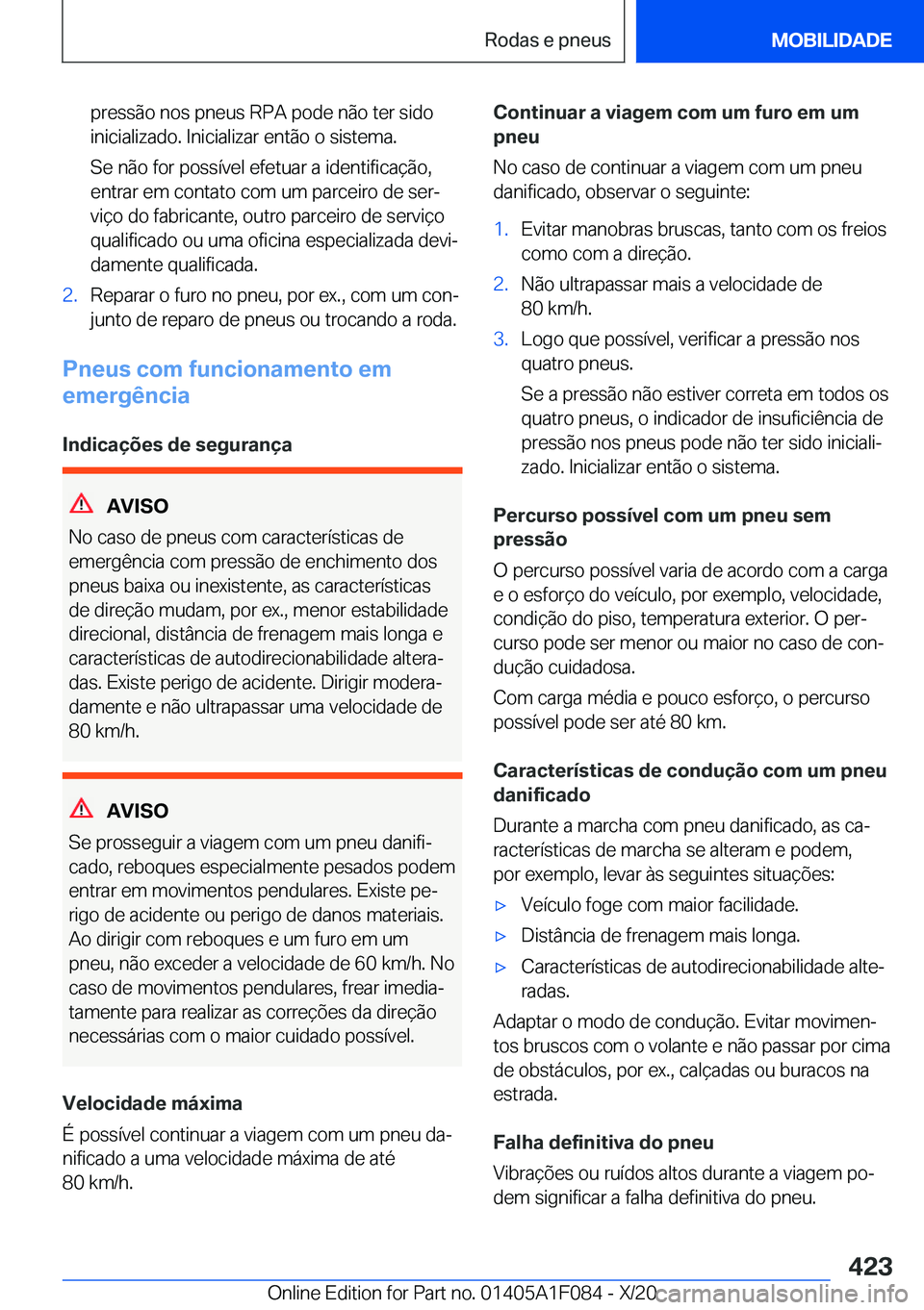 BMW X7 2021  Manual do condutor (in Portuguese) �p�r�e�s�s�ã�o��n�o�s��p�n�e�u�s��R�P�A��p�o�d�e��n�ã�o��t�e�r��s�i�d�o
�i�n�i�c�i�a�l�i�z�a�d�o�.��I�n�i�c�i�a�l�i�z�a�r��e�n�t�ã�o��o��s�i�s�t�e�m�a�.
�S�e��n�ã�o��f�o�r��p�o�s�s�