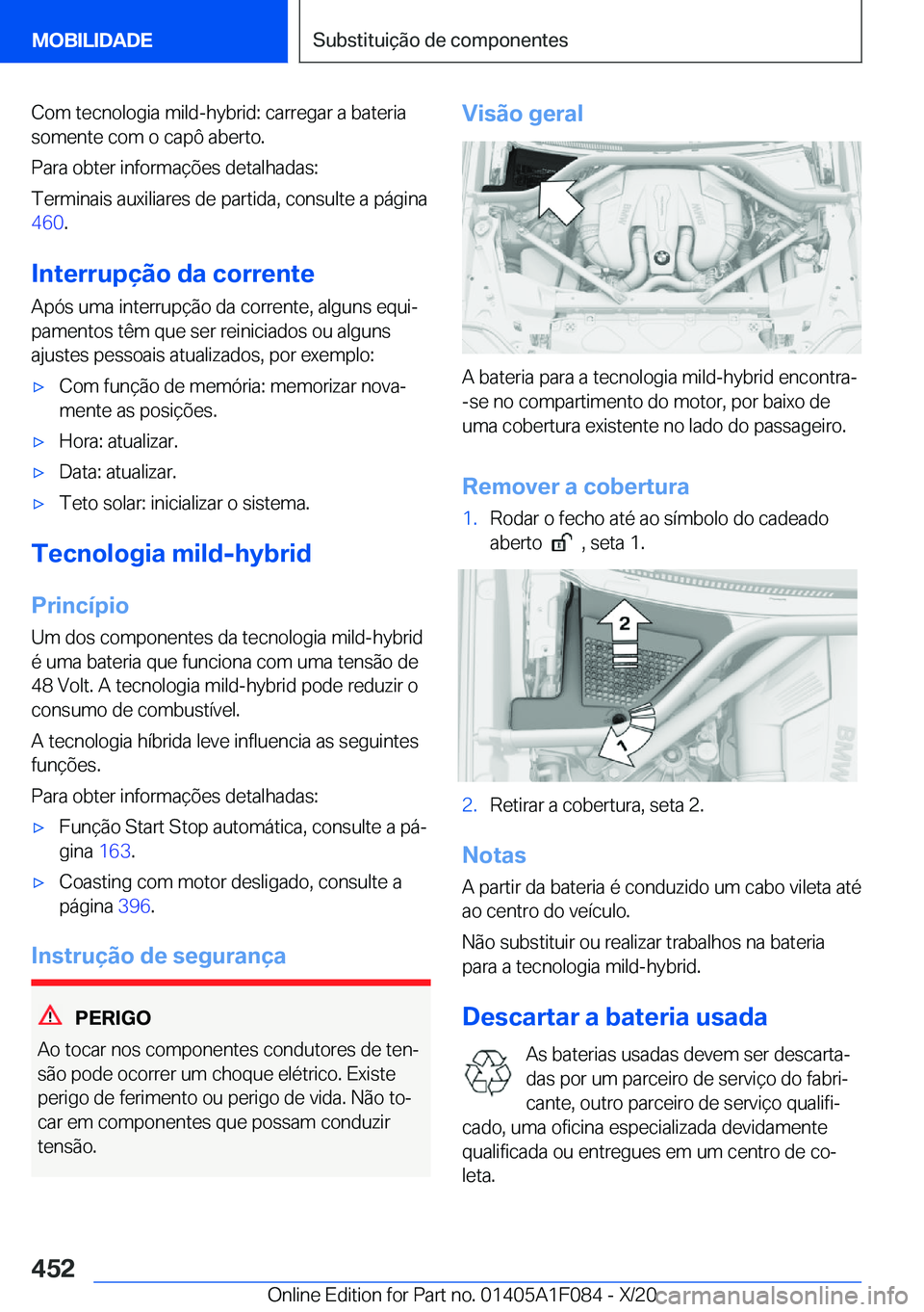 BMW X7 2021  Manual do condutor (in Portuguese) �C�o�m��t�e�c�n�o�l�o�g�i�a��m�i�l�d�-�h�y�b�r�i�d�:��c�a�r�r�e�g�a�r��a��b�a�t�e�r�i�a�s�o�m�e�n�t�e��c�o�m��o��c�a�p�ô��a�b�e�r�t�o�.
�P�a�r�a��o�b�t�e�r��i�n�f�o�r�m�a�