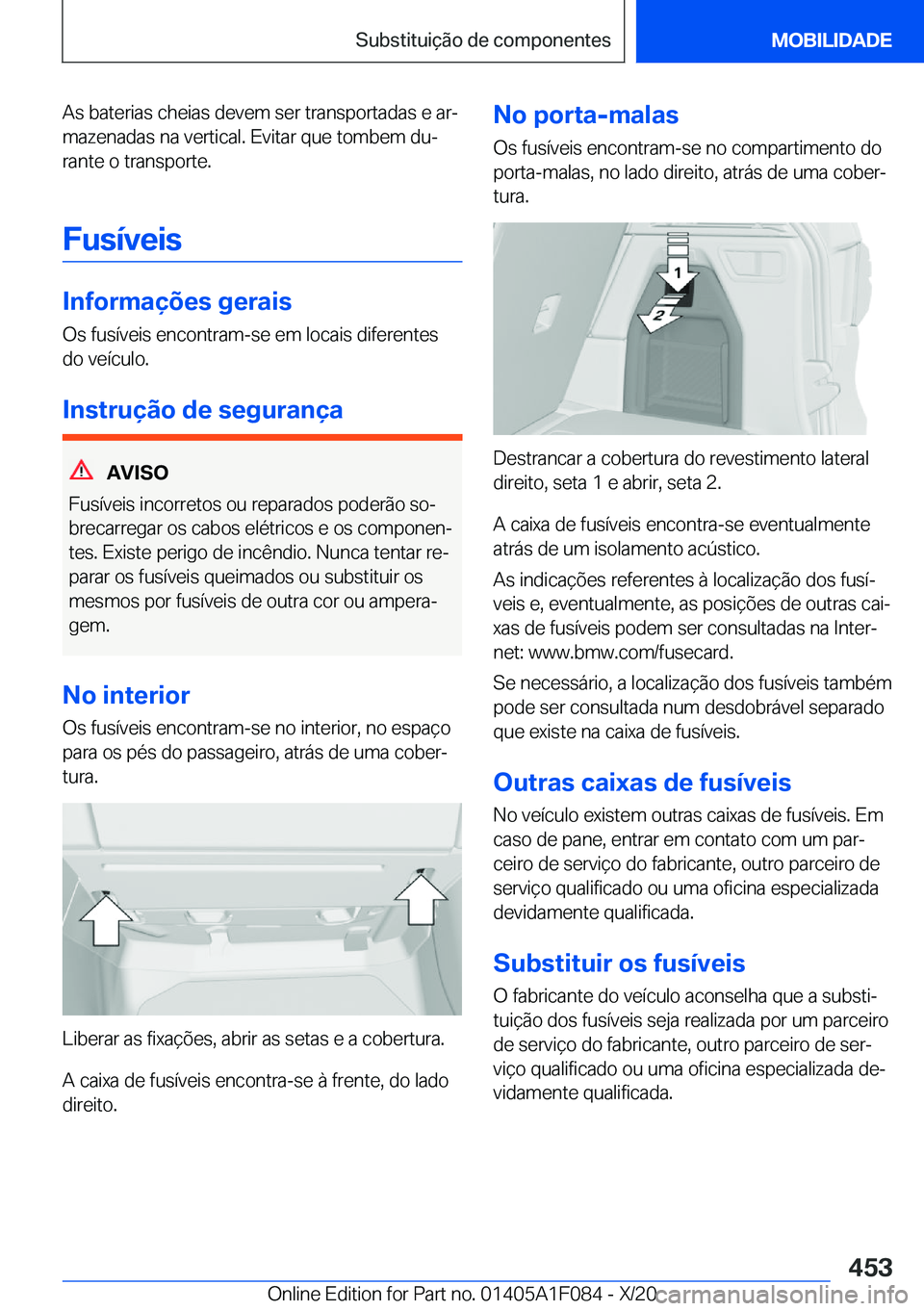 BMW X7 2021  Manual do condutor (in Portuguese) �A�s��b�a�t�e�r�i�a�s��c�h�e�i�a�s��d�e�v�e�m��s�e�r��t�r�a�n�s�p�o�r�t�a�d�a�s��e��a�rª�m�a�z�e�n�a�d�a�s��n�a��v�e�r�t�i�c�a�l�.��E�v�i�t�a�r��q�u�e��t�o�m�b�e�m��d�uª�r�a�n�t�e��o