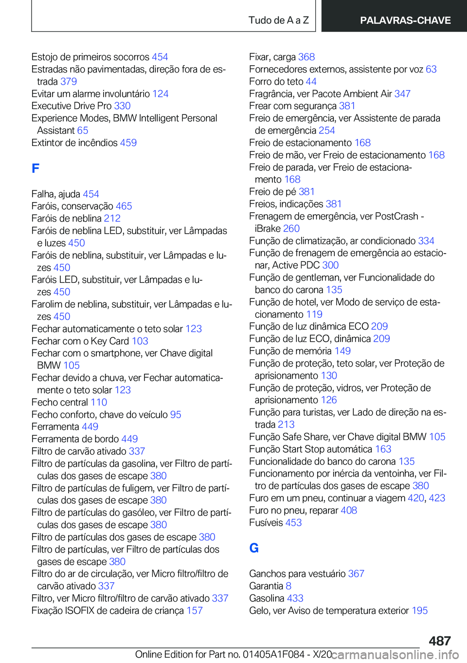 BMW X7 2021  Manual do condutor (in Portuguese) �E�s�t�o�j�o��d�e��p�r�i�m�e�i�r�o�s��s�o�c�o�r�r�o�s��4�5�4�
�E�s�t�r�a�d�a�s��n�ã�o��p�a�v�i�m�e�n�t�a�d�a�s�,��d�i�r�e�