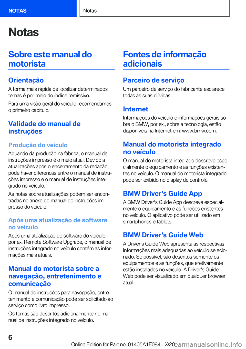 BMW X7 2021  Manual do condutor (in Portuguese) �N�o�t�a�s�S�o�b�r�e��e�s�t�e��m�a�n�u�a�l��d�o�m�o�t�o�r�i�s�t�a
�O�r�i�e�n�t�a�