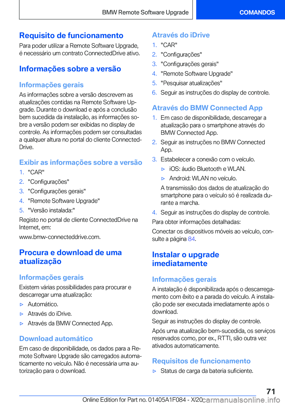 BMW X7 2021  Manual do condutor (in Portuguese) �R�e�q�u�i�s�i�t�o��d�e��f�u�n�c�i�o�n�a�m�e�n�t�o�P�a�r�a��p�o�d�e�r��u�t�i�l�i�z�a�r��a��R�e�m�o�t�e��S�o�f�t�w�a�r�e��U�p�g�r�a�d�e�,�é��n�e�c�e�s�s�á�r�i�o��u�m��c�o�n�t�r�a�t�o��C�o