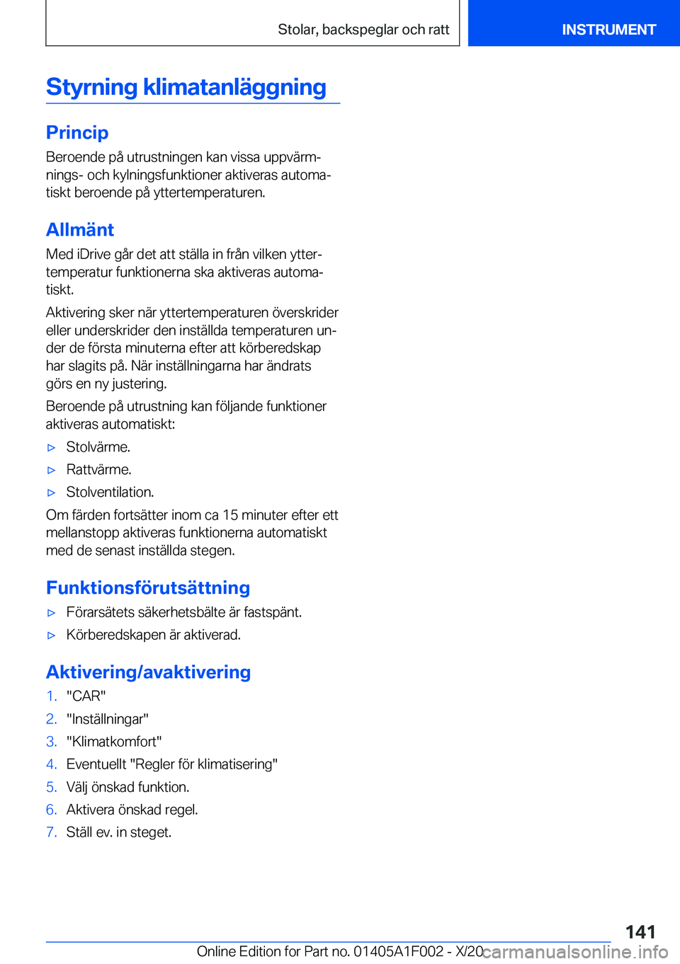 BMW X7 2021  InstruktionsbÖcker (in Swedish) �S�t�y�r�n�i�n�g��k�l�i�m�a�t�a�n�l�ä�g�g�n�i�n�g
�P�r�i�n�c�i�p�B�e�r�o�e�n�d�e��p�å��u�t�r�u�s�t�n�i�n�g�e�n��k�a�n��v�i�s�s�a��u�p�p�v�ä�r�mj�n�i�n�g�s�-��o�c�h��k�y�l�n�i�n�g�s�f�u�n�k