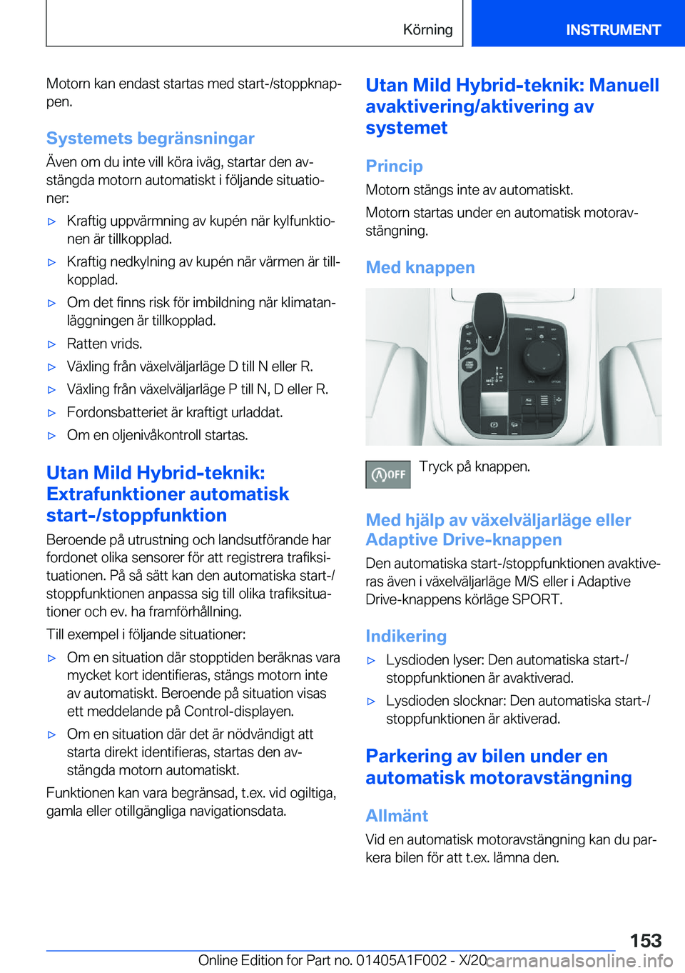 BMW X7 2021  InstruktionsbÖcker (in Swedish) �M�o�t�o�r�n��k�a�n��e�n�d�a�s�t��s�t�a�r�t�a�s��m�e�d��s�t�a�r�t�-�/�s�t�o�p�p�k�n�a�pj�p�e�n�.
�S�y�s�t�e�m�e�t�s��b�e�g�r�ä�n�s�n�i�n�g�a�r �Ä�v�e�n��o�m��d�u��i�n�t�e��v�i�l�l��k�