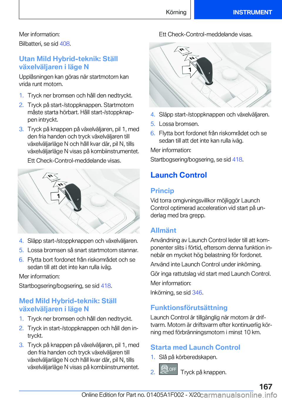 BMW X7 2021  InstruktionsbÖcker (in Swedish) �M�e�r��i�n�f�o�r�m�a�t�i�o�n�:
�B�i�l�b�a�t�t�e�r�i�,��s�e��s�i�d� �4�0�8�.
�U�t�a�n��M�i�l�d��H�y�b�r�i�d�-�t�e�k�n�i�k�:��S�t�ä�l�l
�v�ä�x�e�l�v�ä�l�j�a�r�e�n��i��l�ä�g�e��N
�U�p�p�l�