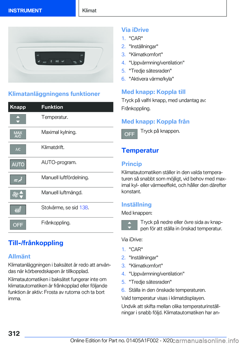 BMW X7 2021  InstruktionsbÖcker (in Swedish) �K�l�i�m�a�t�a�n�l�ä�g�g�n�i�n�g�e�n�s��f�u�n�k�t�i�o�n�e�r
�K�n�a�p�p�F�u�n�k�t�i�o�n�T�e�m�p�e�r�a�t�u�r�.�M�a�x�i�m�a�l��k�y�l�n�i�n�g�.�K�l�i�m�a�t�d�r�i�f�t�.�A�U�T�O�-�p�r�o�g�r�a�m�.�M�a�n�u