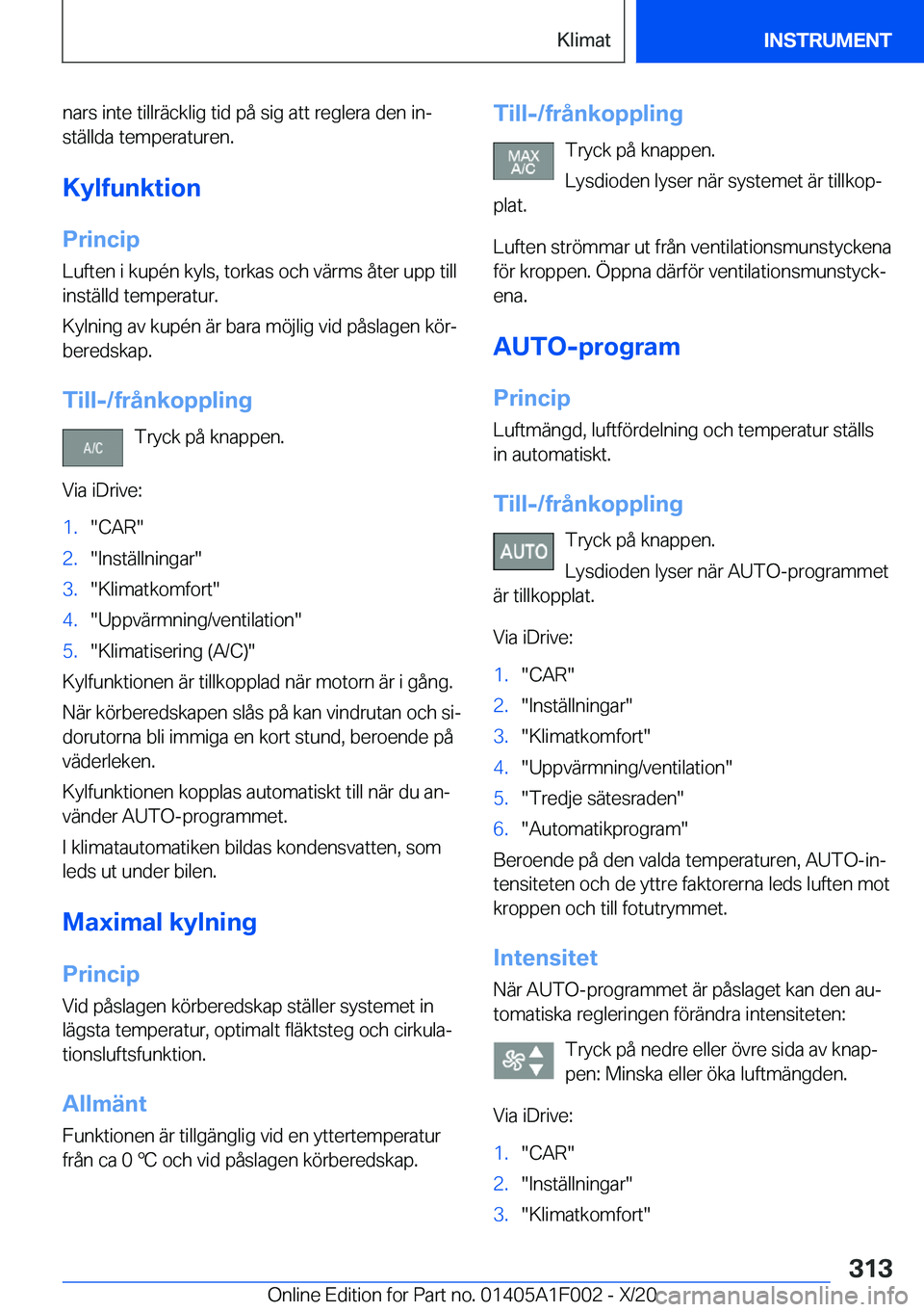 BMW X7 2021  InstruktionsbÖcker (in Swedish) �n�a�r�s��i�n�t�e��t�i�l�l�r�ä�c�k�l�i�g��t�i�d��p�å��s�i�g��a�t�t��r�e�g�l�e�r�a��d�e�n��i�nj
�s�t�ä�l�l�d�a��t�e�m�p�e�r�a�t�u�r�e�n�.
�K�y�l�f�u�n�k�t�i�o�n
�P�r�i�n�c�i�p
�L�u�f�t�e�