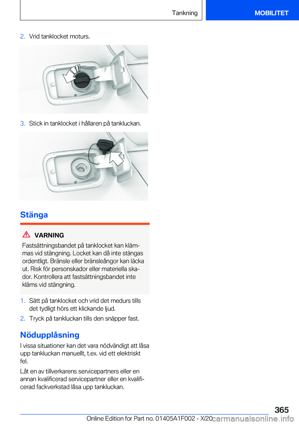 BMW X7 2021  InstruktionsbÖcker (in Swedish)  2 . V r i d  t a n k l o c k e t  m o t u r s . 3 . S t i c k  i n  t a n k l o c k e t  i  h å l l a r e n  p å  t a n k l u c k a n .
 S t ä n g a
 V A R N I N G
 F a s t s ä t t n i n 