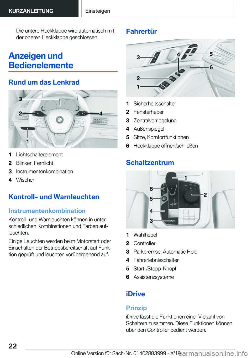 BMW X7 2020  Betriebsanleitungen (in German) �D�i�e��u�n�t�e�r�e��H�e�c�k�k�l�a�p�p�e��w�i�r�d��a�u�t�o�m�a�t�i�s�c�h��m�i�t
�d�e�r��o�b�e�r�e�n��H�e�c�k�k�l�a�p�p�e��g�e�s�c�h�l�o�s�s�e�n�.
�A�n�z�e�i�g�e�n��u�n�d
�B�e�d�i�e�n�e�l�e�m�