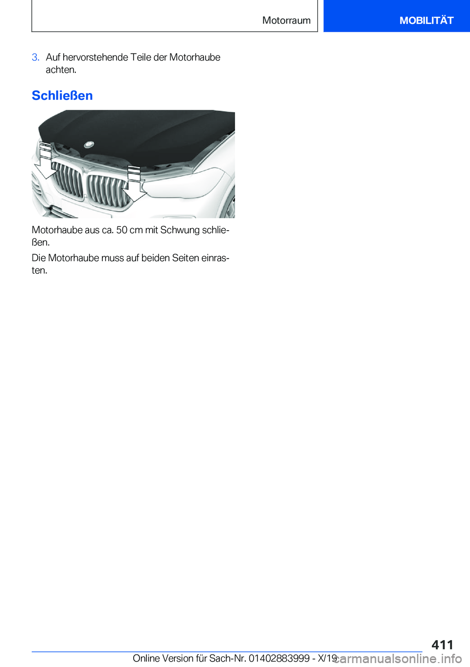 BMW X7 2020  Betriebsanleitungen (in German) �3�.�A�u�f��h�e�r�v�o�r�s�t�e�h�e�n�d�e��T�e�i�l�e��d�e�r��M�o�t�o�r�h�a�u�b�e
�a�c�h�t�e�n�.
�S�c�h�l�i�e�