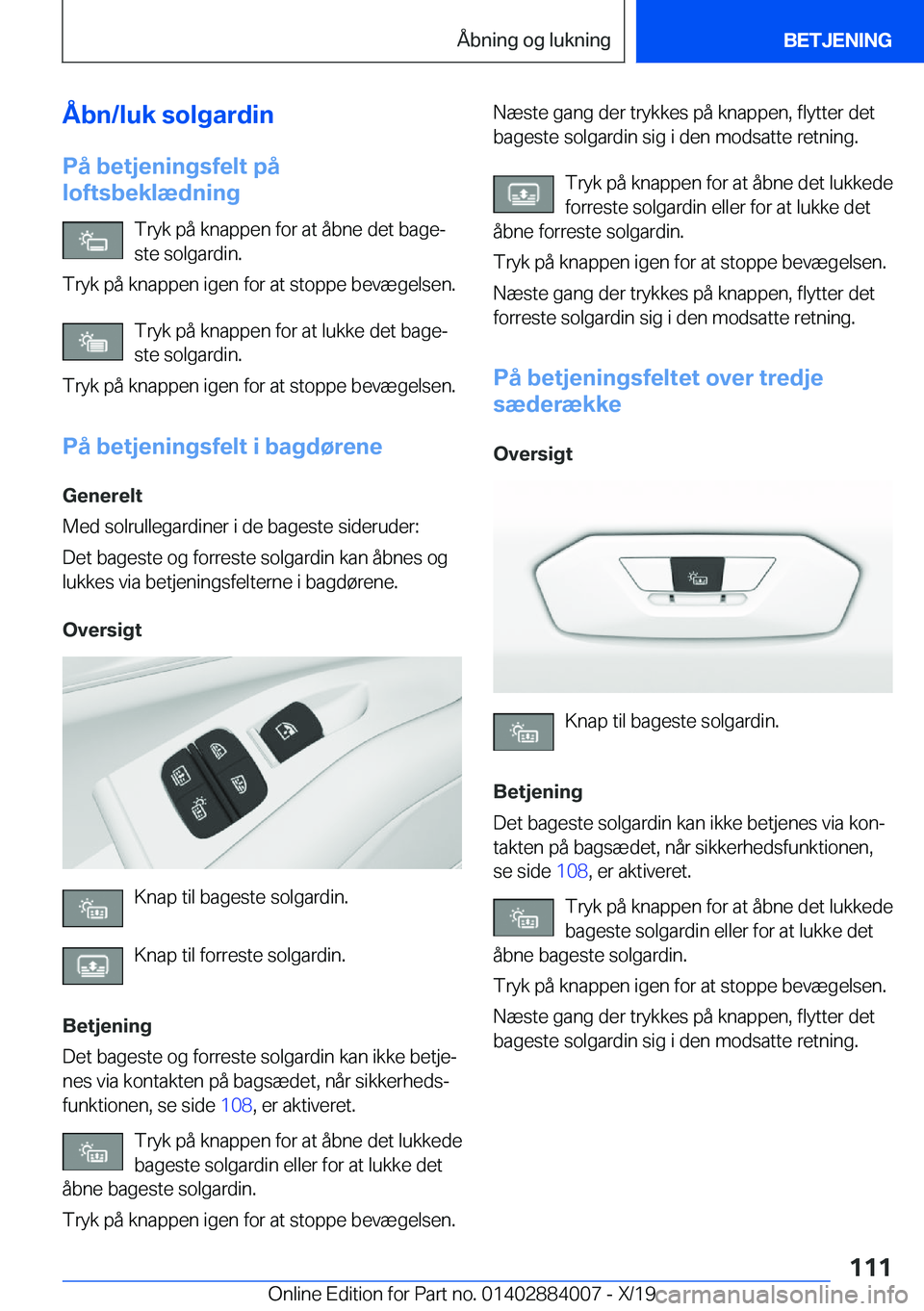 BMW X7 2020  InstruktionsbØger (in Danish) �Å�b�n�/�l�u�k��s�o�l�g�a�r�d�i�n
�P�å��b�e�t�j�e�n�i�n�g�s�f�e�l�t��p�å
�l�o�f�t�s�b�e�k�l�æ�d�n�i�n�g
�T�r�y�k��p�å��k�n�a�p�p�e�n��f�o�r��a�t��å�b�n�e��d�e�t��b�a�g�ej�s�t�e��s�o�
