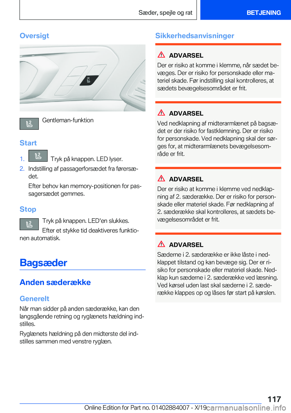 BMW X7 2020  InstruktionsbØger (in Danish) �O�v�e�r�s�i�g�t
�G�e�n�t�l�e�m�a�n�-�f�u�n�k�t�i�o�n
�S�t�a�r�t
�1�.���T�r�y�k��p�å��k�n�a�p�p�e�n�.��L�E�D��l�y�s�e�r�.�2�.�I�n�d�s�t�i�l�l�i�n�g��a�f��p�a�s�s�a�g�e�r�f�o�r�s�æ�d�e�t��f�