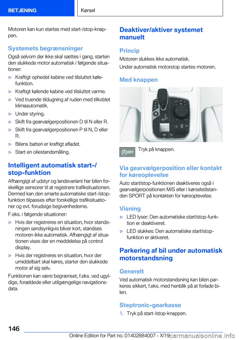BMW X7 2020  InstruktionsbØger (in Danish) �M�o�t�o�r�e�n��k�a�n��k�u�n��s�t�a�r�t�e�s��m�e�d��s�t�a�r�t�-�/�s�t�o�p�-�k�n�a�pj
�p�e�n�.
�S�y�s�t�e�m�e�t�s��b�e�g�r�æ�n�s�n�i�n�g�e�r �O�g�s�å��s�e�l�v�o�m��d�e�r��i�k�k�e��s�k�a�l�