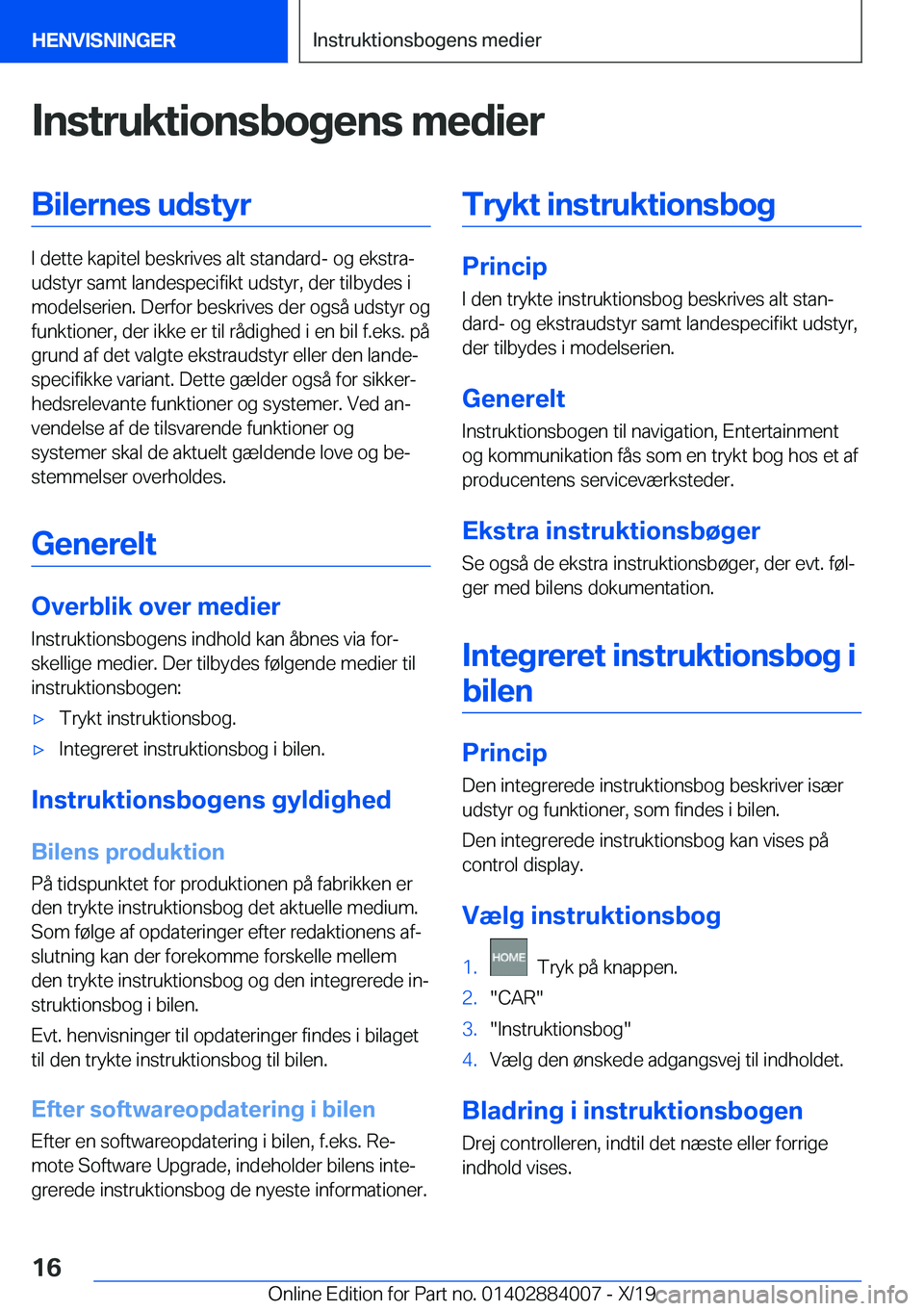 BMW X7 2020  InstruktionsbØger (in Danish) �I�n�s�t�r�u�k�t�i�o�n�s�b�o�g�e�n�s��m�e�d�i�e�r�B�i�l�e�r�n�e�s��u�d�s�t�y�r
�I��d�e�t�t�e��k�a�p�i�t�e�l��b�e�s�k�r�i�v�e�s��a�l�t��s�t�a�n�d�a�r�d�-��o�g��e�k�s�t�r�aj
�u�d�s�t�y�r��s�a