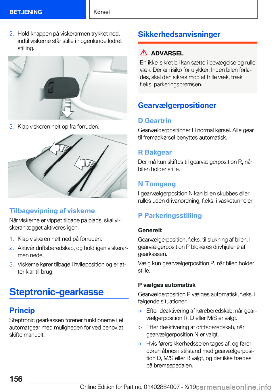 BMW X7 2020  InstruktionsbØger (in Danish) �2�.�H�o�l�d��k�n�a�p�p�e�n��p�å��v�i�s�k�e�r�a�r�m�e�n��t�r�y�k�k�e�t��n�e�d�,�i�n�d�t�i�l��v�i�s�k�e�r�n�e��s�t�å�r��s�t�i�l�l�e��i��n�o�g�e�n�l�u�n�d�e��l�o�d�r�e�t�s�t�i�l�l�i�n�g�.�3