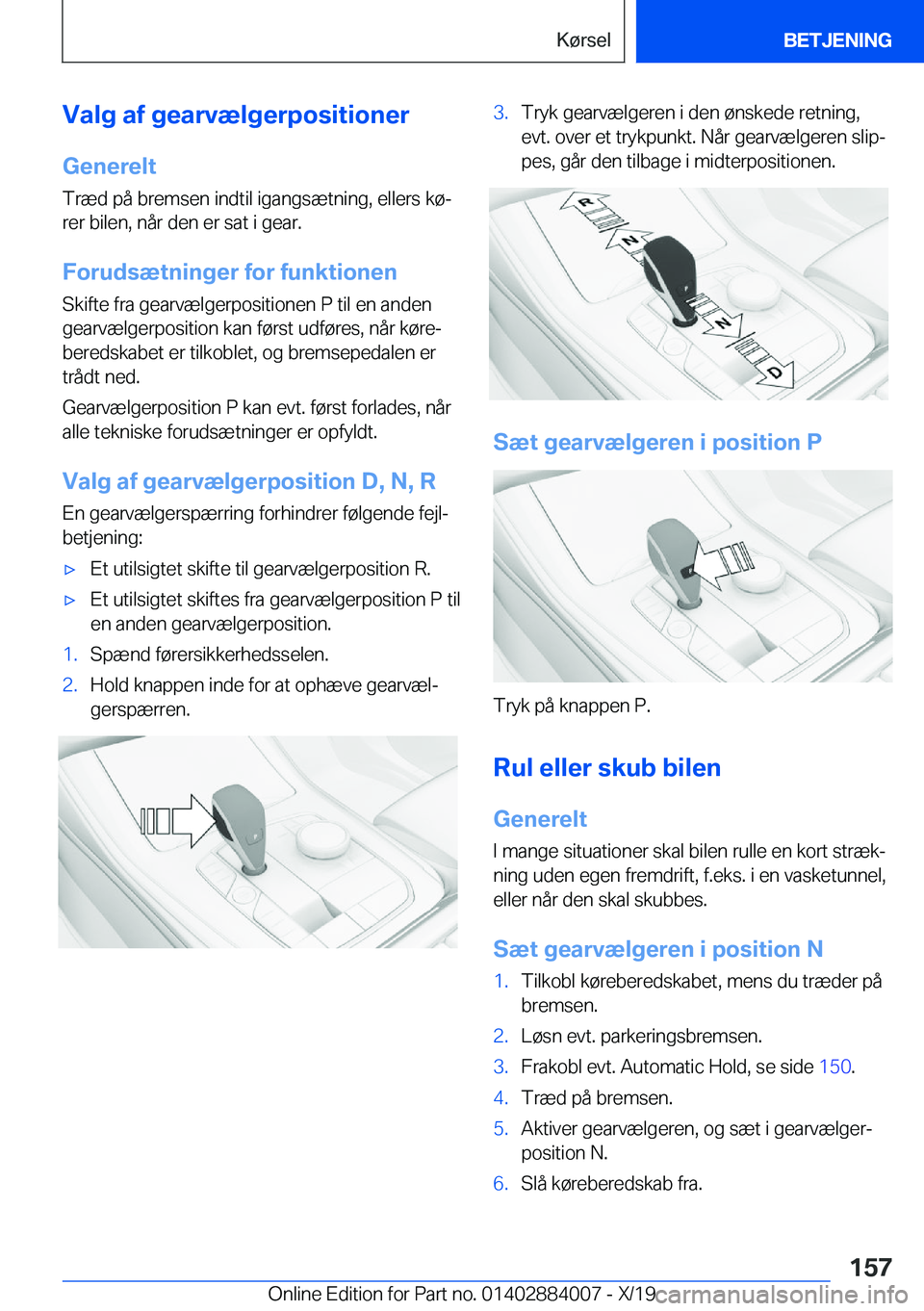 BMW X7 2020  InstruktionsbØger (in Danish) �V�a�l�g��a�f��g�e�a�r�v�æ�l�g�e�r�p�o�s�i�t�i�o�n�e�r
�G�e�n�e�r�e�l�t �T�r�æ�d��p�å��b�r�e�m�s�e�n��i�n�d�t�i�l��i�g�a�n�g�s�æ�t�n�i�n�g�,��e�l�l�e�r�s��k�