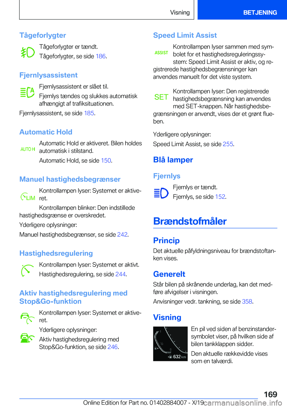 BMW X7 2020  InstruktionsbØger (in Danish) �T�å�g�e�f�o�r�l�y�g�t�e�r�T�å�g�e�f�o�r�l�y�g�t�e�r��e�r��t�æ�n�d�t�.
�T�å�g�e�f�o�r�l�y�g�t�e�r�,��s�e��s�i�d�e� �1�8�6�.
�F�j�e�r�n�l�y�s�a�s�s�i�s�t�e�n�t �F�j�e�r�n�l�y�s�a�s�s�i�s�t�e�n