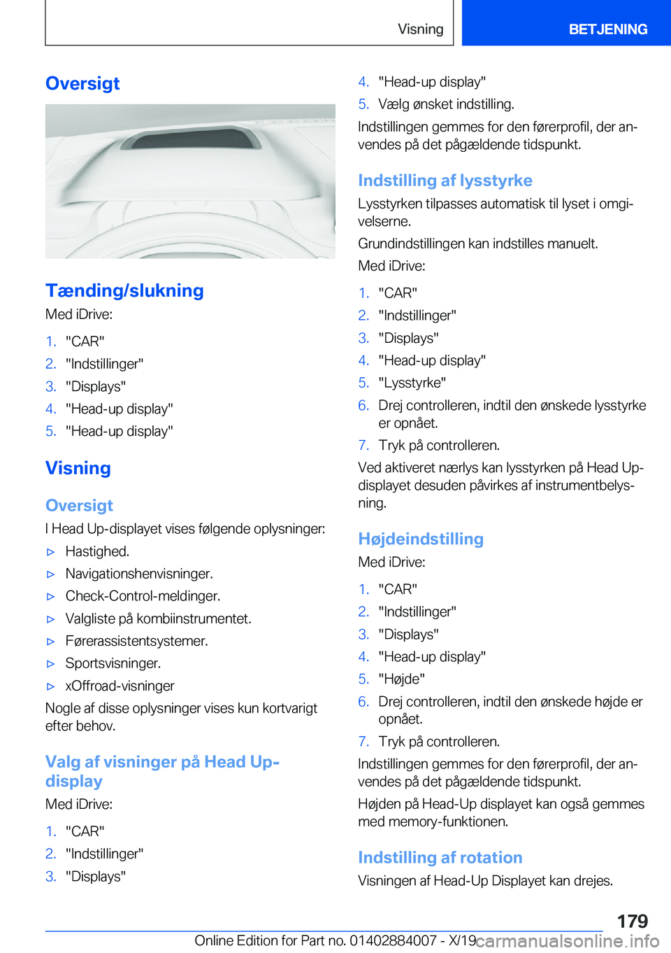 BMW X7 2020  InstruktionsbØger (in Danish) �O�v�e�r�s�i�g�t
�T�æ�n�d�i�n�g�/�s�l�u�k�n�i�n�g
�M�e�d��i�D�r�i�v�e�:
�1�.��C�A�R��2�.��I�n�d�s�t�i�l�l�i�n�g�e�r��3�.��D�i�s�p�l�a�y�s��4�.��H�e�a�d�-�u�p��d�i�s�p�l�a�y��5�.��H�e�a�d�-